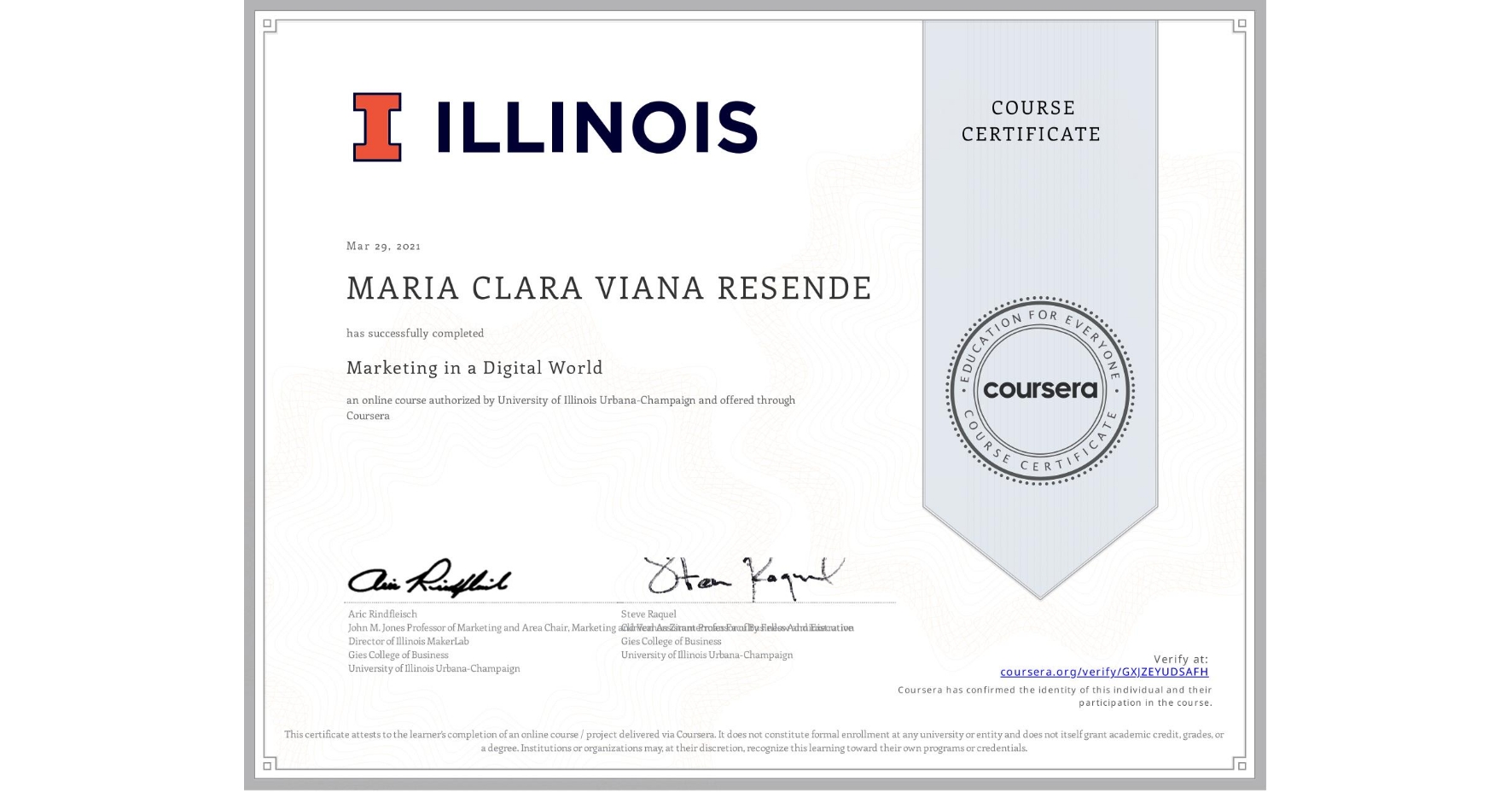 View certificate for MARIA CLARA  VIANA RESENDE, Marketing in a Digital World, an online non-credit course authorized by University of Illinois Urbana-Champaign and offered through Coursera