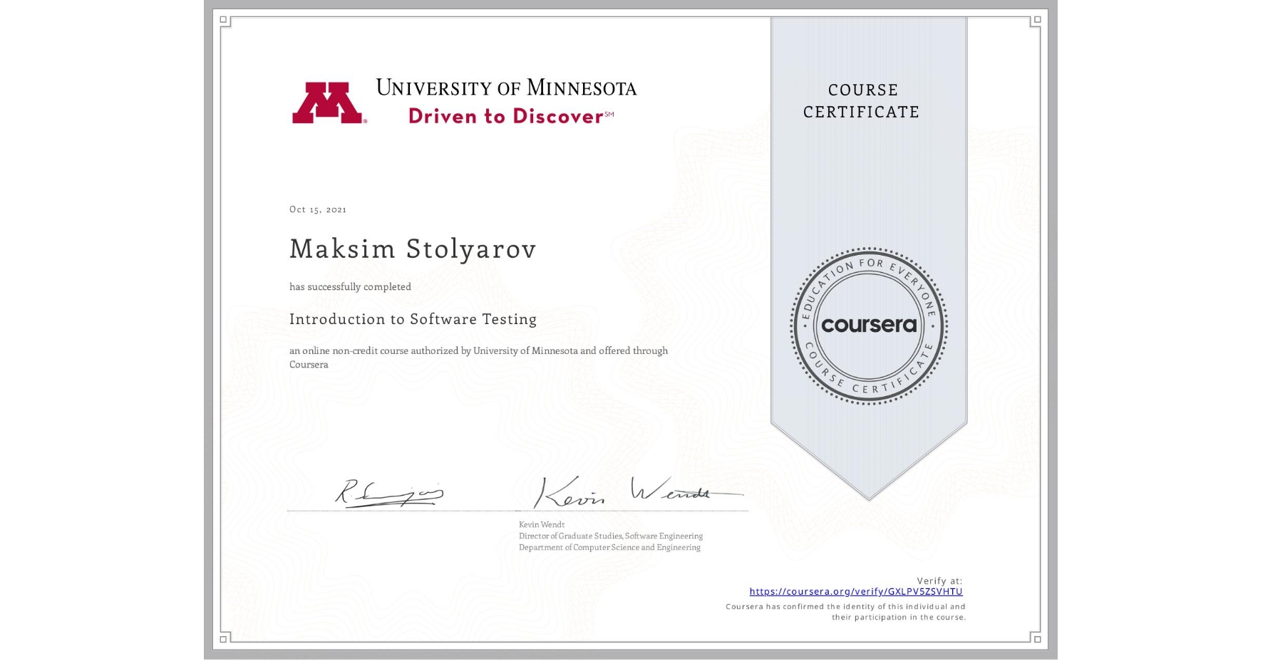 View certificate for Maksim Stolyarov, Introduction to Software Testing, an online non-credit course authorized by University of Minnesota and offered through Coursera