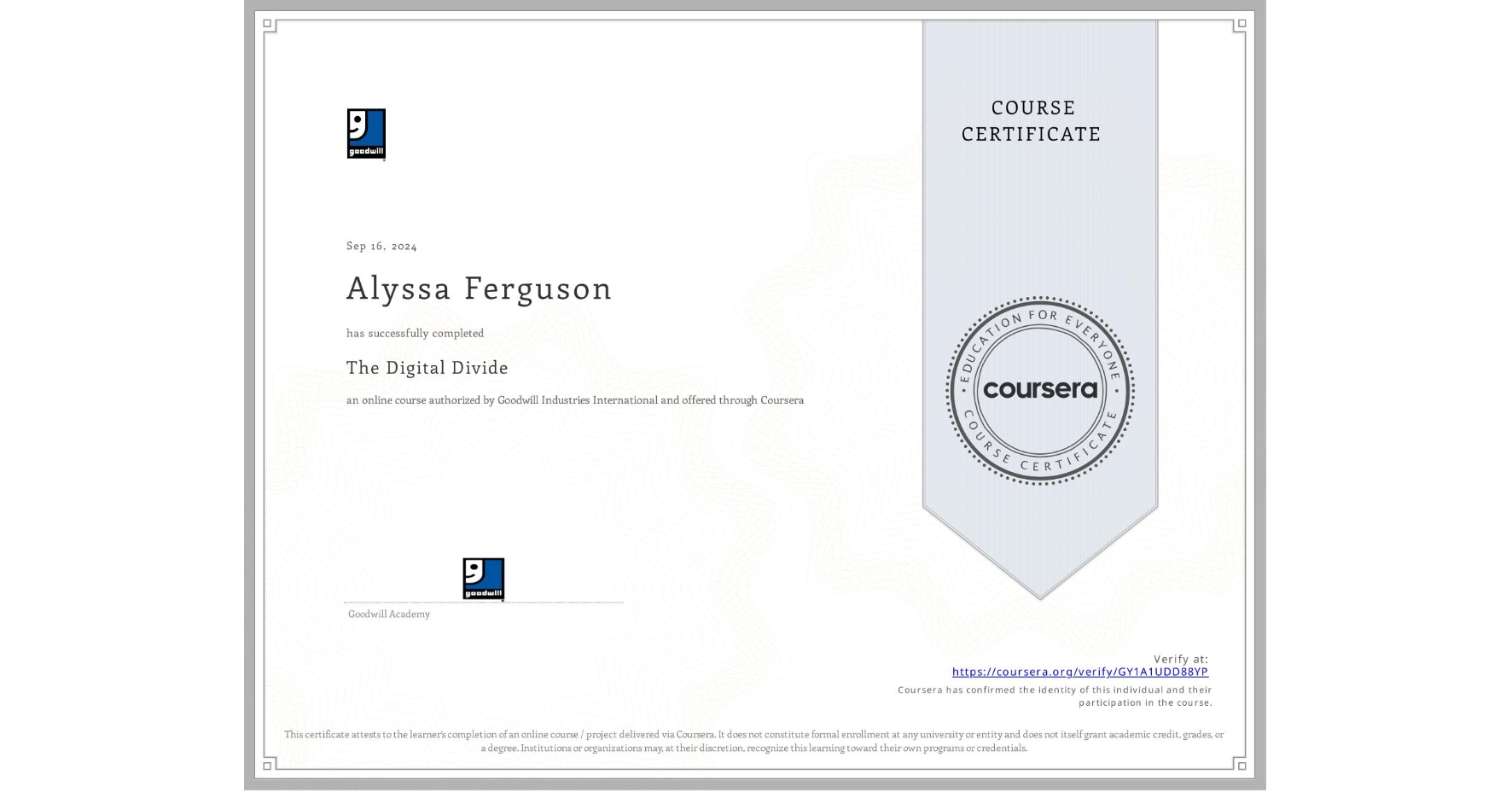 View certificate for Alyssa Ferguson, The Digital Divide, an online non-credit course authorized by Goodwill Industries International and offered through Coursera