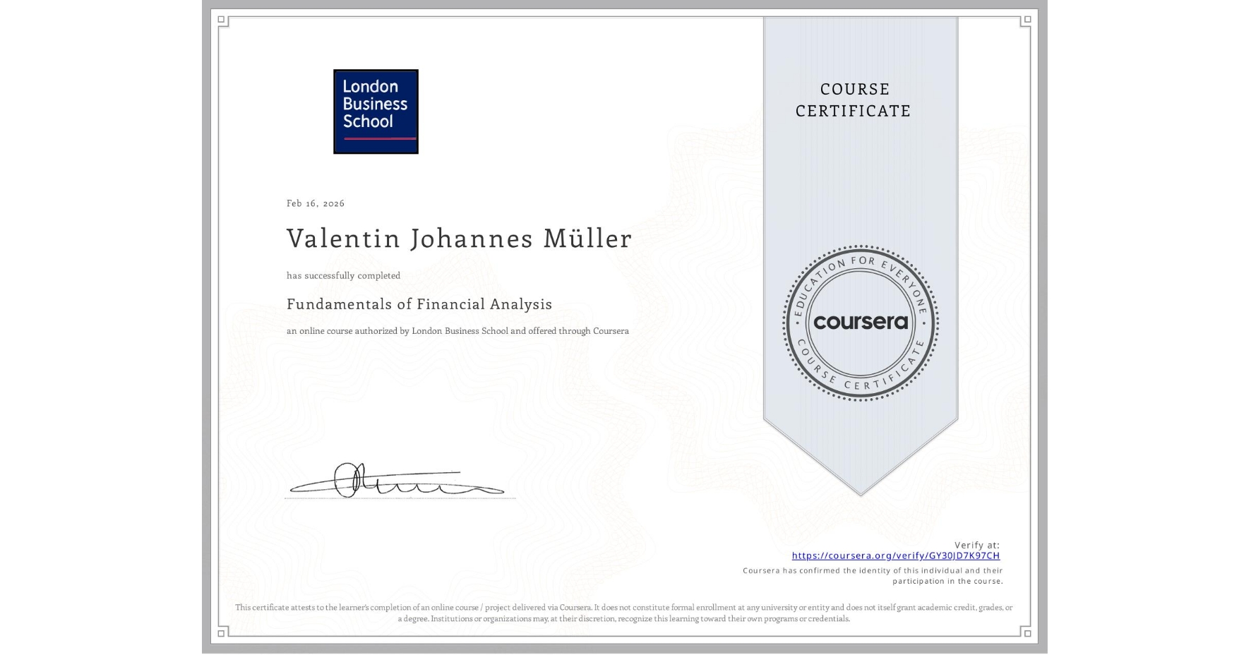 View certificate for Valentin Johannes Müller, Fundamentals of Financial Analysis , an online non-credit course authorized by London Business School and offered through Coursera