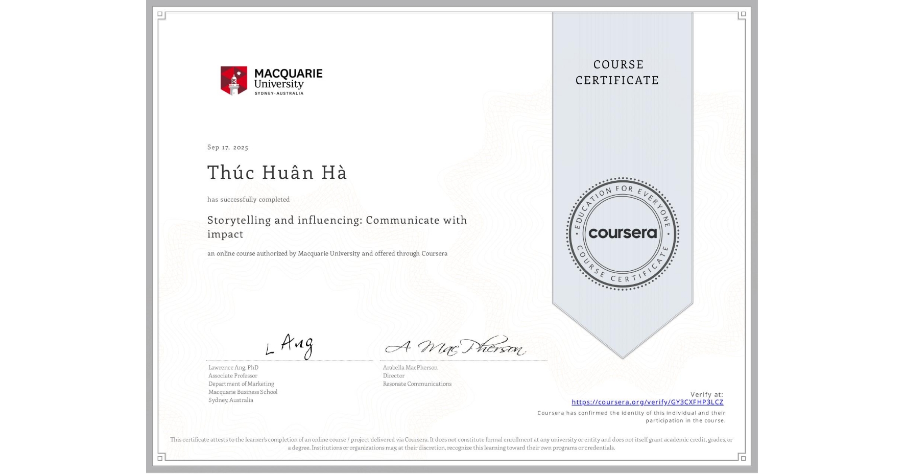 View certificate for Thúc Huân Hà , Storytelling and influencing: Communicate with impact, an online non-credit course authorized by Macquarie University and offered through Coursera