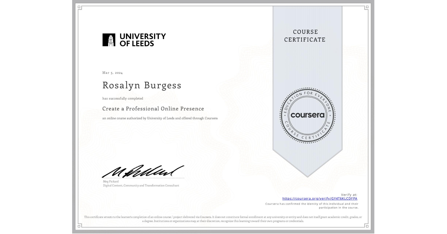View certificate for Rosalyn Burgess, Create a Professional Online Presence, an online non-credit course authorized by University of Leeds and offered through Coursera
