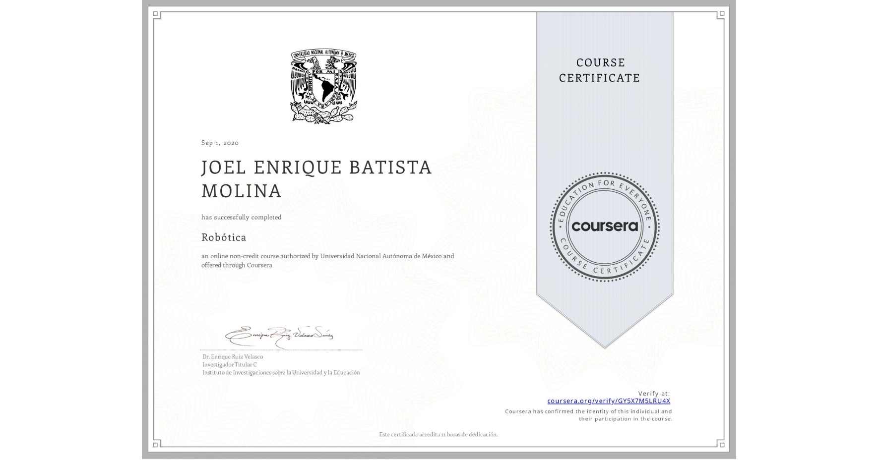 View certificate for JOEL ENRIQUE BATISTA MOLINA, Robótica, an online non-credit course authorized by Universidad Nacional Autónoma de México and offered through Coursera