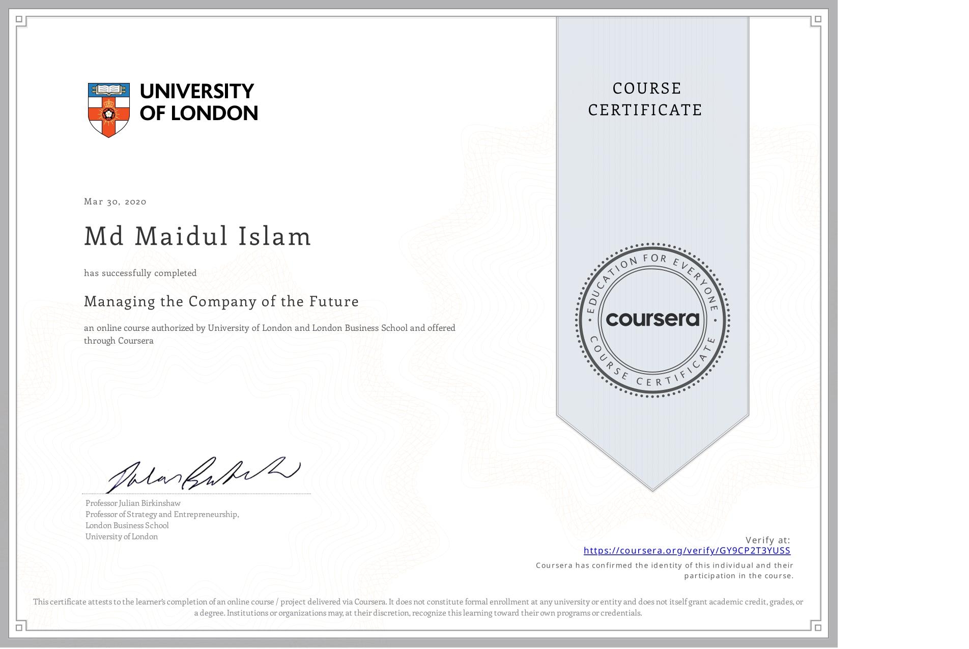 View certificate for Md Maidul Islam, Managing the Company of the Future, an online non-credit course authorized by University of London & London Business School and offered through Coursera