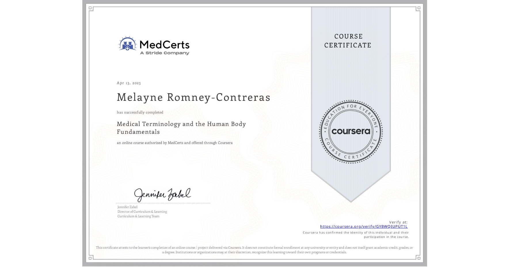 View certificate for Melayne Romney-Contreras, Medical Terminology and the Human Body Fundamentals, an online non-credit course authorized by MedCerts and offered through Coursera