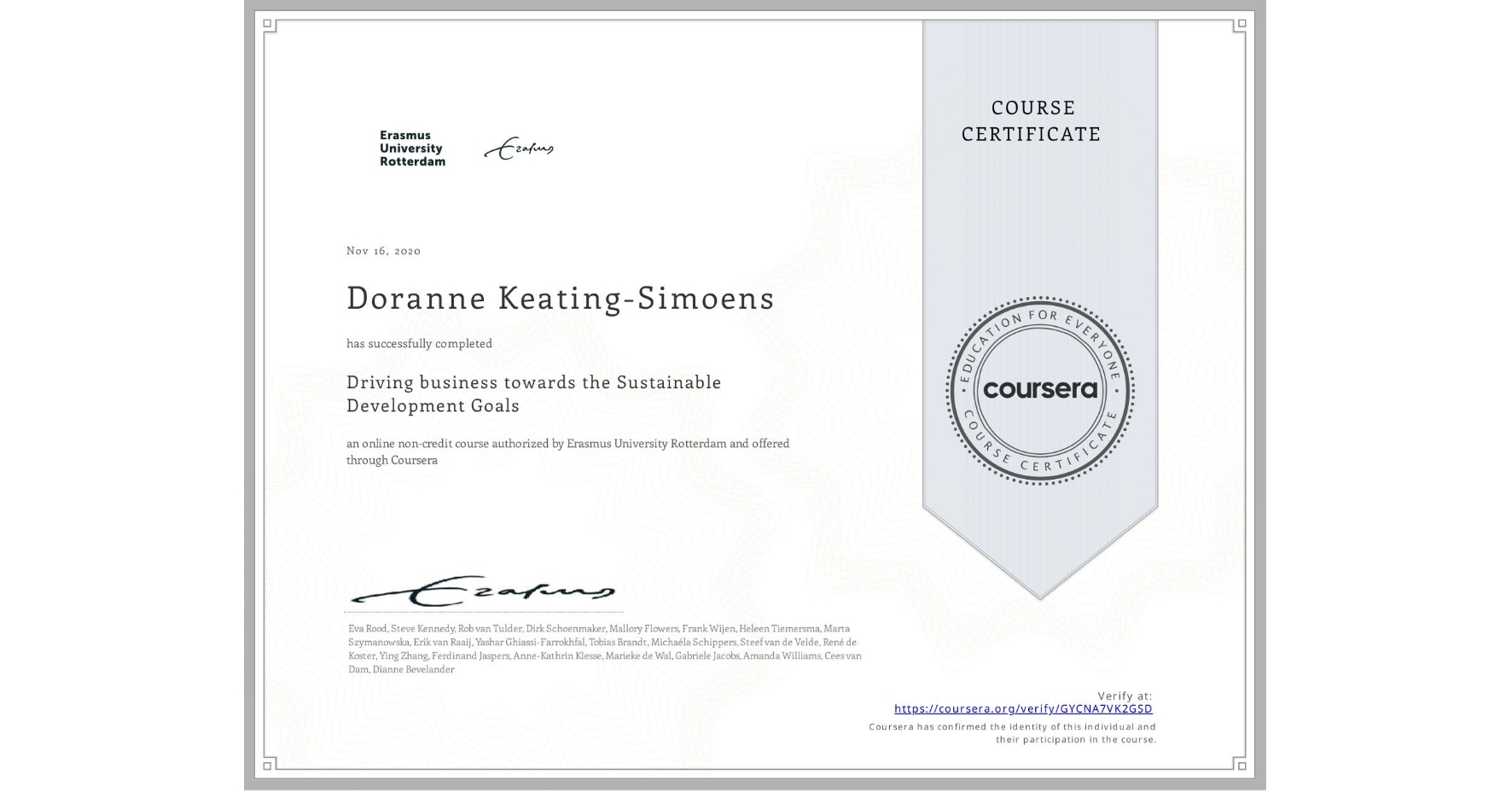 View certificate for Doranne Keating-Simoens, Driving business towards the Sustainable Development Goals, an online non-credit course authorized by Erasmus University Rotterdam and offered through Coursera