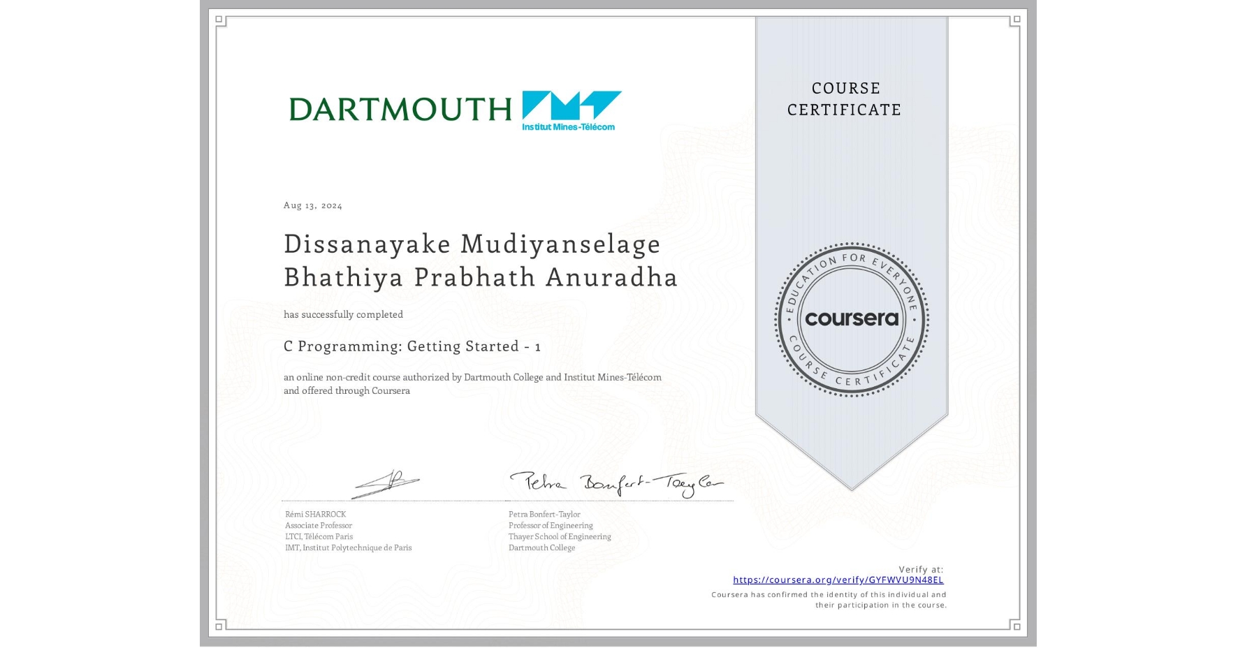 View certificate for Dissanayake Mudiyanselage  Bhathiya Prabhath Anuradha, C Programming: Getting Started - 1, an online non-credit course authorized by Dartmouth College & Institut Mines-Télécom and offered through Coursera