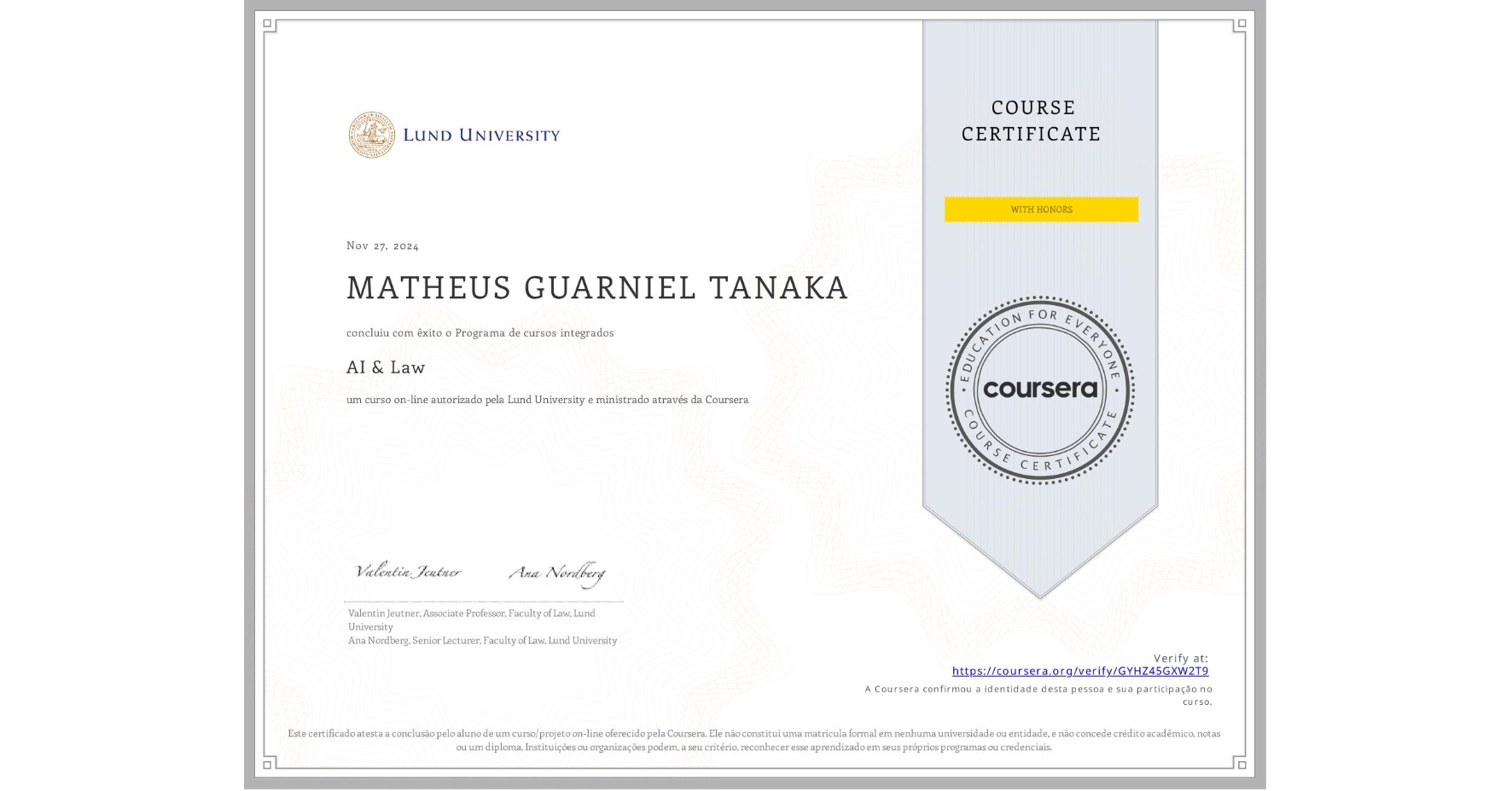 View certificate for MATHEUS GUARNIEL TANAKA, AI & Law , an online non-credit course authorized by Lund University and offered through Coursera