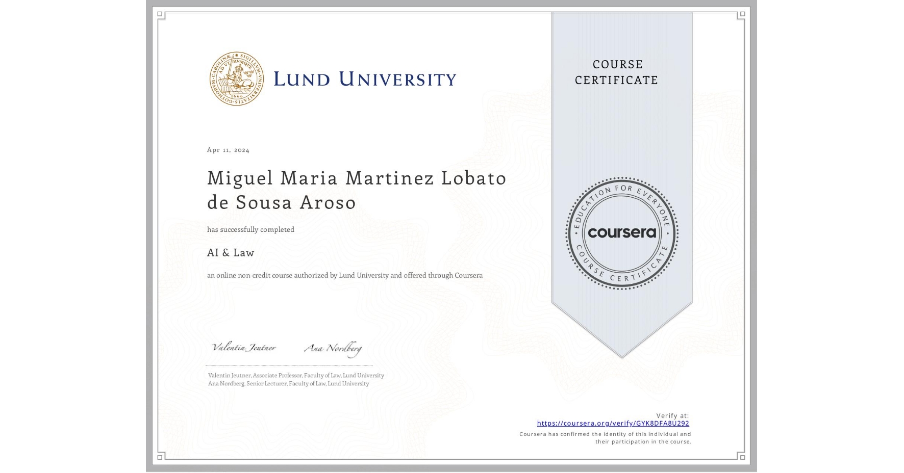 View certificate for Miguel Maria  Martinez Lobato de Sousa Aroso, AI & Law , an online non-credit course authorized by Lund University and offered through Coursera