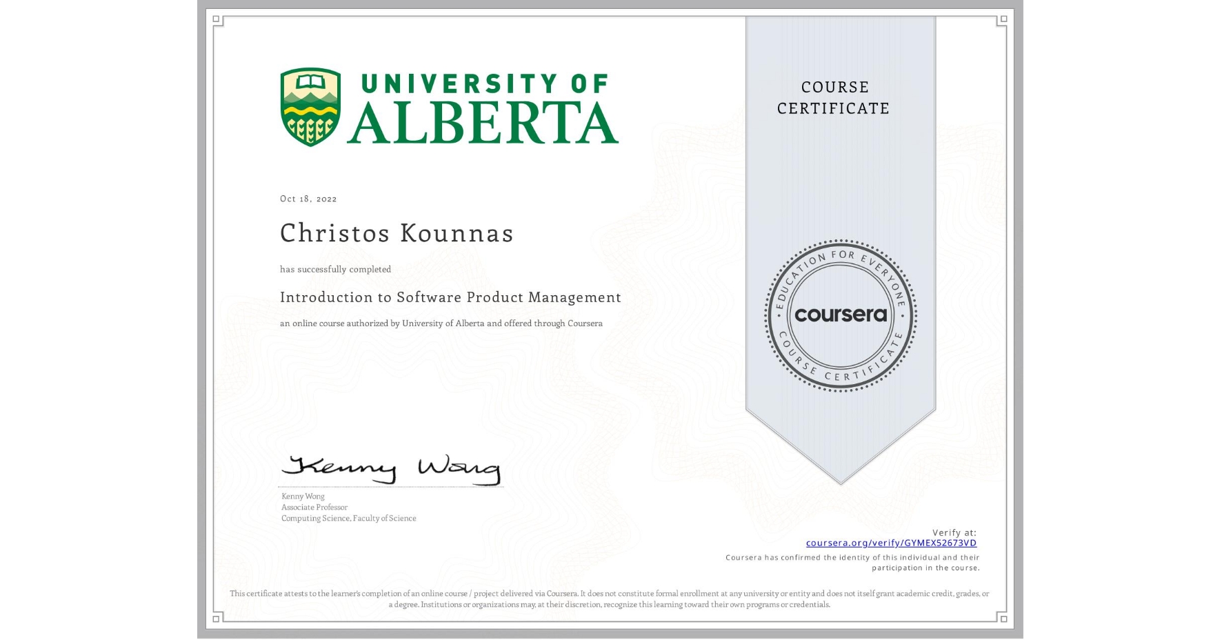View certificate for Christos Kounnas, Introduction to Software Product Management, an online non-credit course authorized by University of Alberta and offered through Coursera