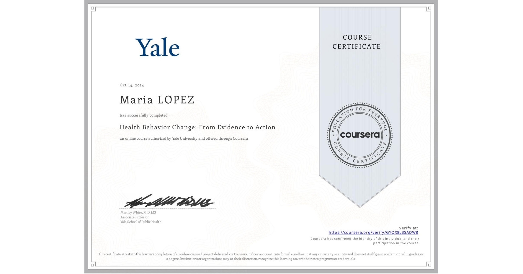 View certificate for Maria LOPEZ, Health Behavior Change: From Evidence to Action, an online non-credit course authorized by Yale University and offered through Coursera
