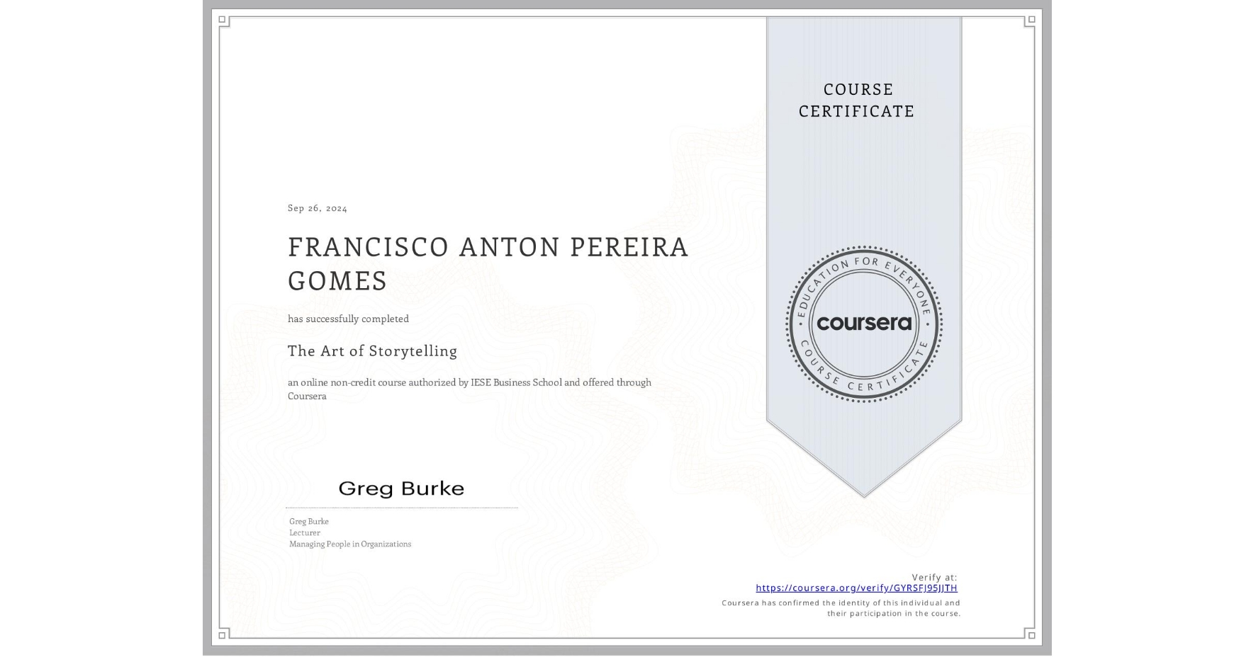 View certificate for FRANCISCO ANTON  PEREIRA GOMES, The Art of Storytelling, an online non-credit course authorized by IESE Business School and offered through Coursera