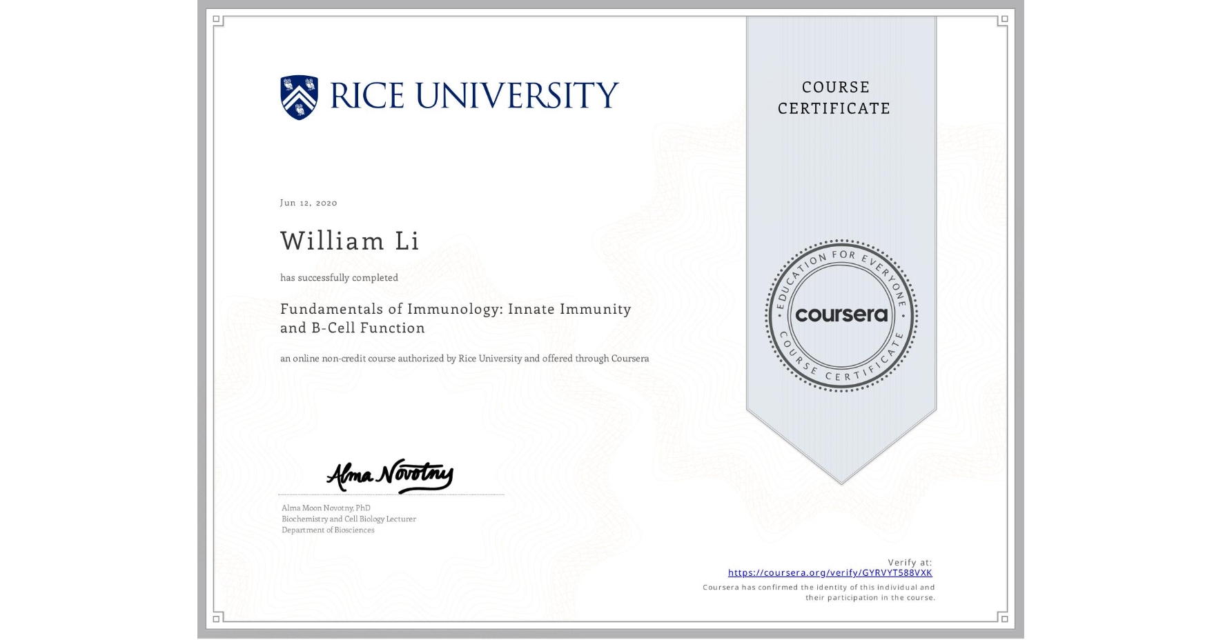 View certificate for William Li, Fundamentals of Immunology: Innate Immunity and B-Cell Function, an online non-credit course authorized by Rice University and offered through Coursera