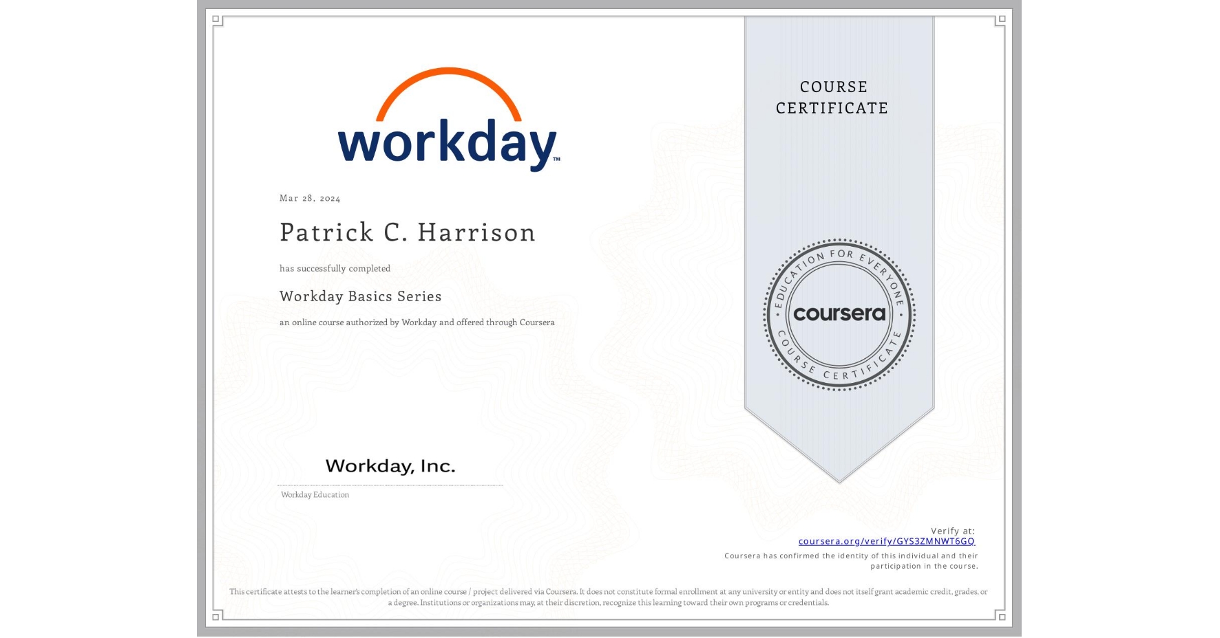 View certificate for Patrick C. Harrison, Workday Basics Series, an online non-credit course authorized by Workday and offered through Coursera