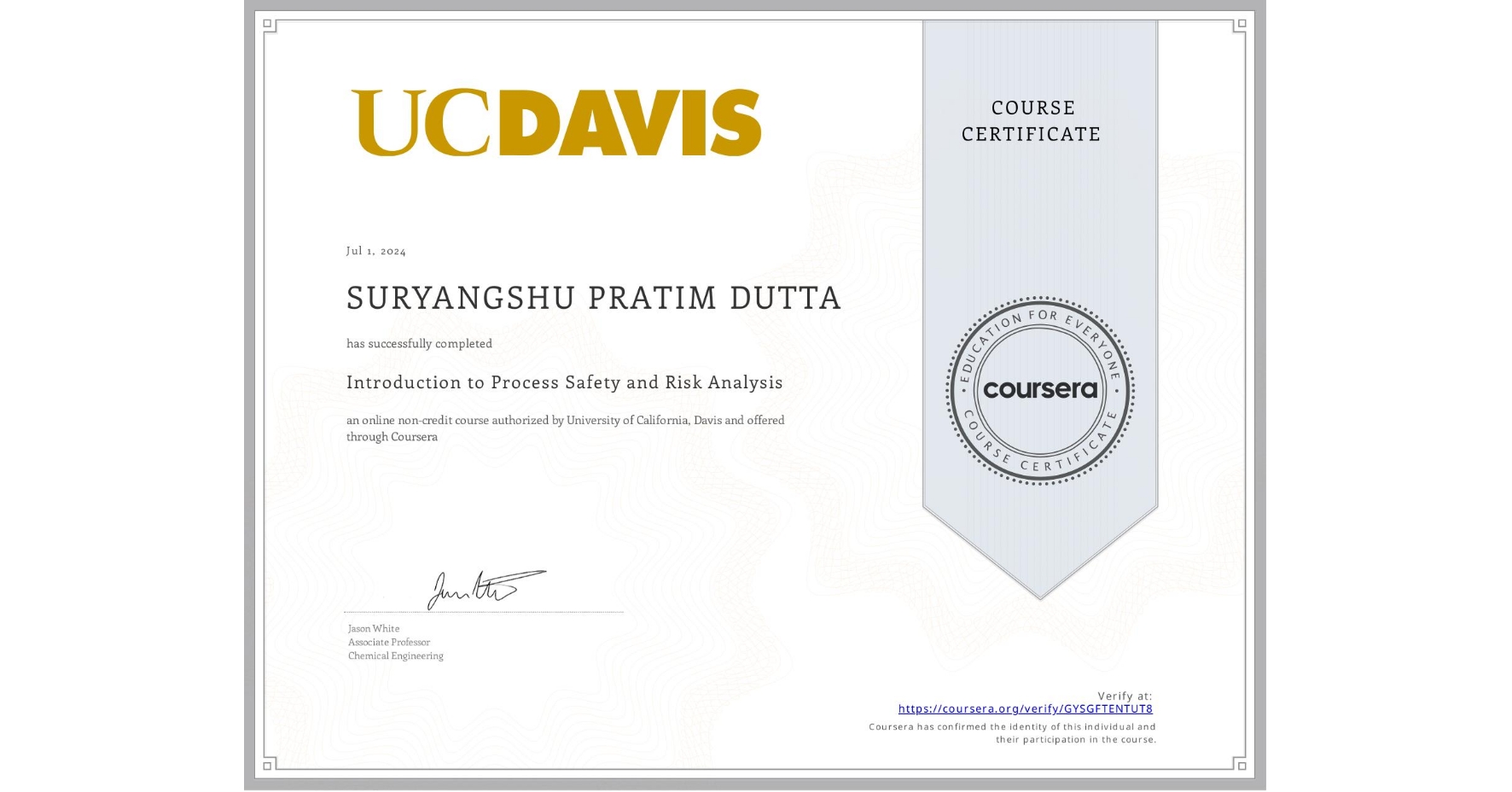 View certificate for SURYANGSHU PRATIM DUTTA, Introduction to Process Safety and Risk Analysis, an online non-credit course authorized by University of California, Davis and offered through Coursera