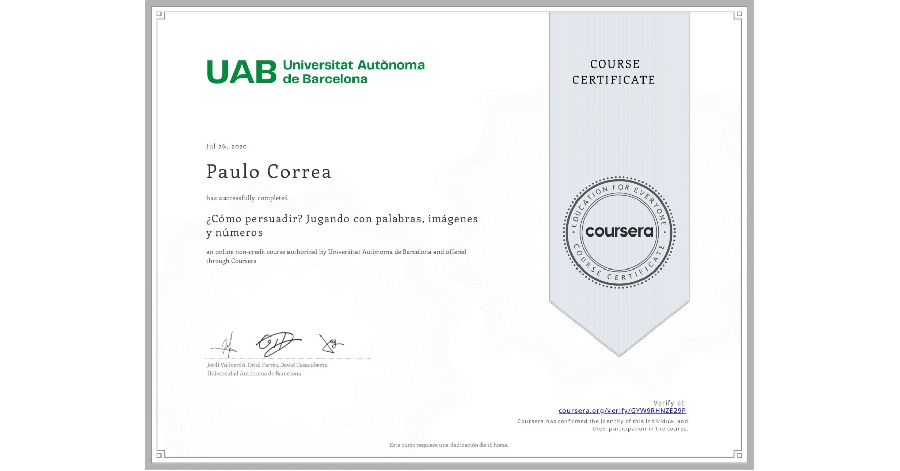 View certificate for Paulo Correa, ¿Cómo persuadir? Jugando con palabras, imágenes y números, an online non-credit course authorized by Universitat Autònoma de Barcelona and offered through Coursera