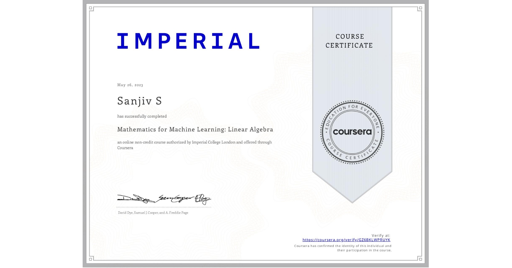 View certificate for Sanjiv S, Mathematics for Machine Learning: Linear Algebra, an online non-credit course authorized by Imperial College London and offered through Coursera