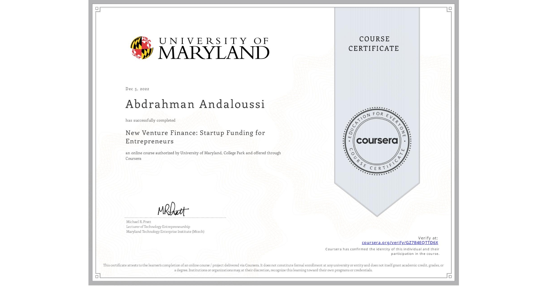 View certificate for Abdrahman Andaloussi, New Venture Finance: Startup Funding for Entrepreneurs, an online non-credit course authorized by University of Maryland, College Park and offered through Coursera