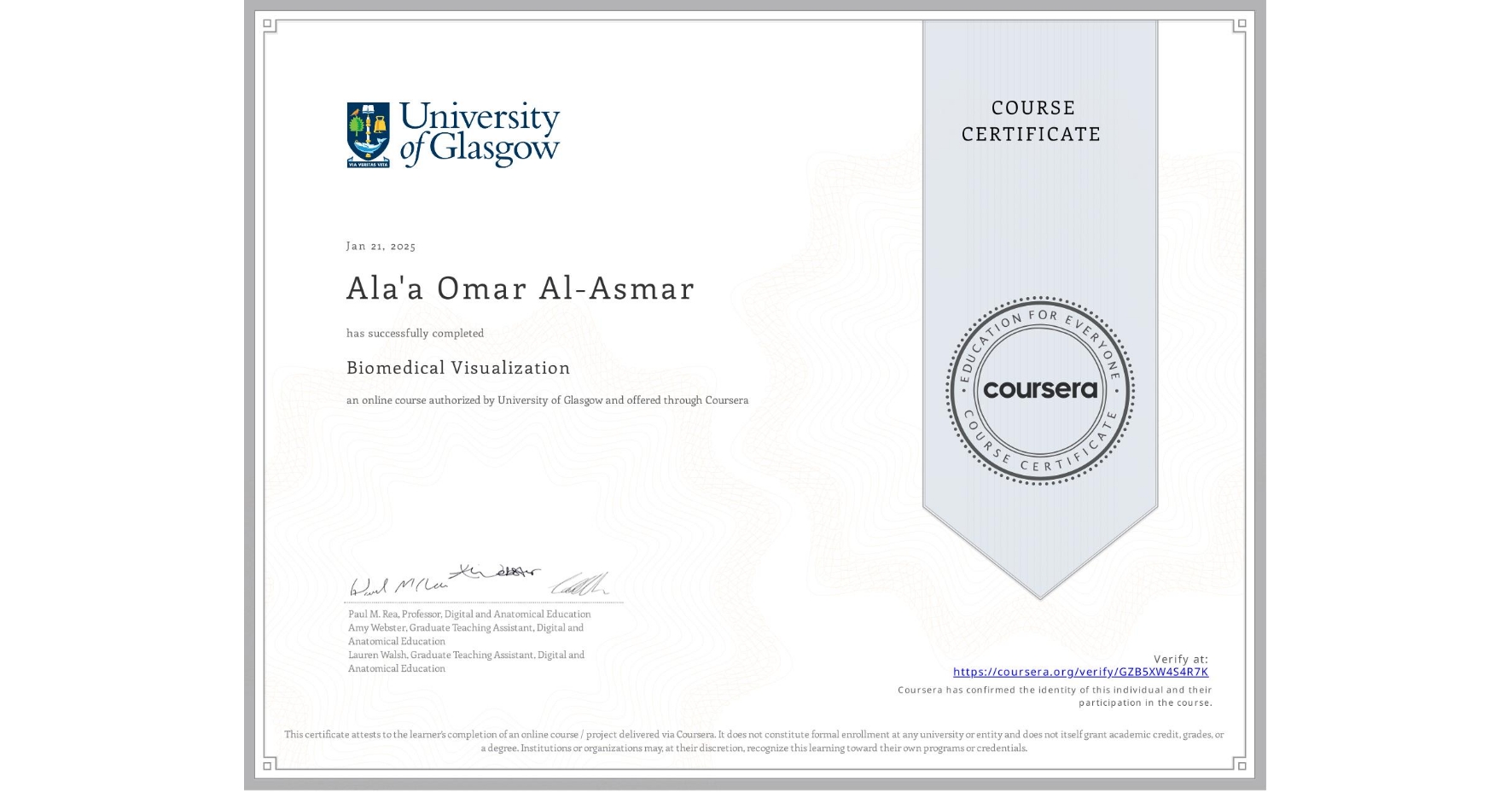 View certificate for Ala'a Omar Al-Asmar, Biomedical Visualization, an online non-credit course authorized by University of Glasgow and offered through Coursera