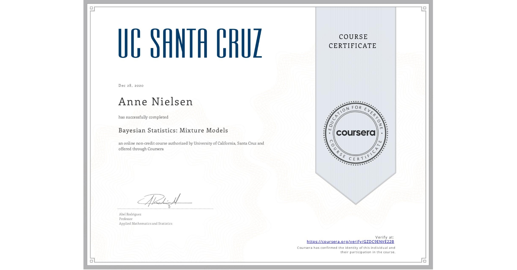 View certificate for Anne Nielsen, Bayesian Statistics: Mixture Models, an online non-credit course authorized by University of California, Santa Cruz and offered through Coursera