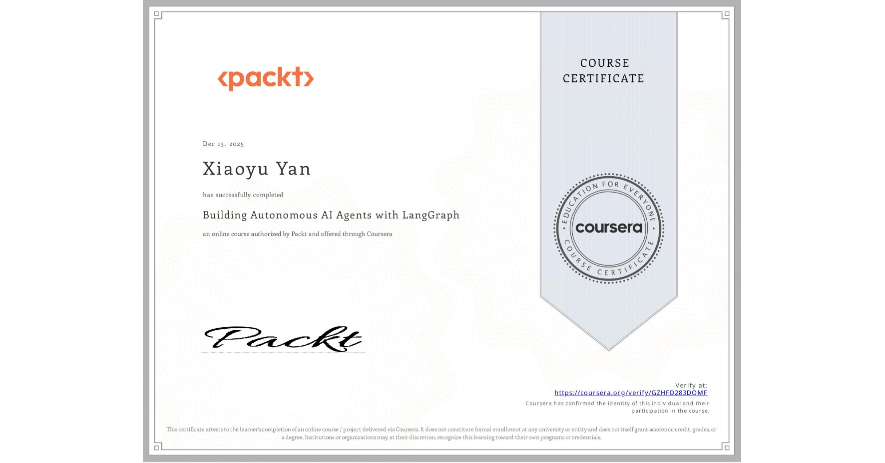 View certificate for Xiaoyu Yan, Building Autonomous AI Agents with LangGraph, an online non-credit course authorized by Packt and offered through Coursera
