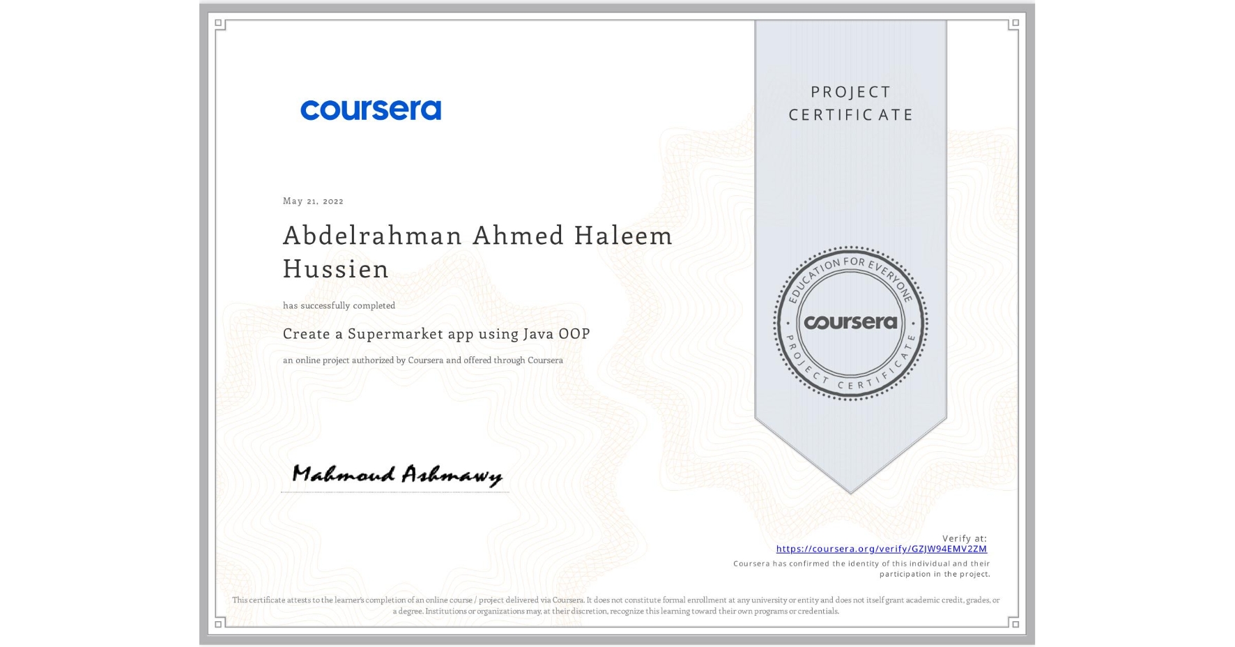 View certificate for Abdelrahman Ahmed Haleem Hussien    , Create a Supermarket app using Java OOP, an online non-credit course authorized by Coursera and offered through Coursera