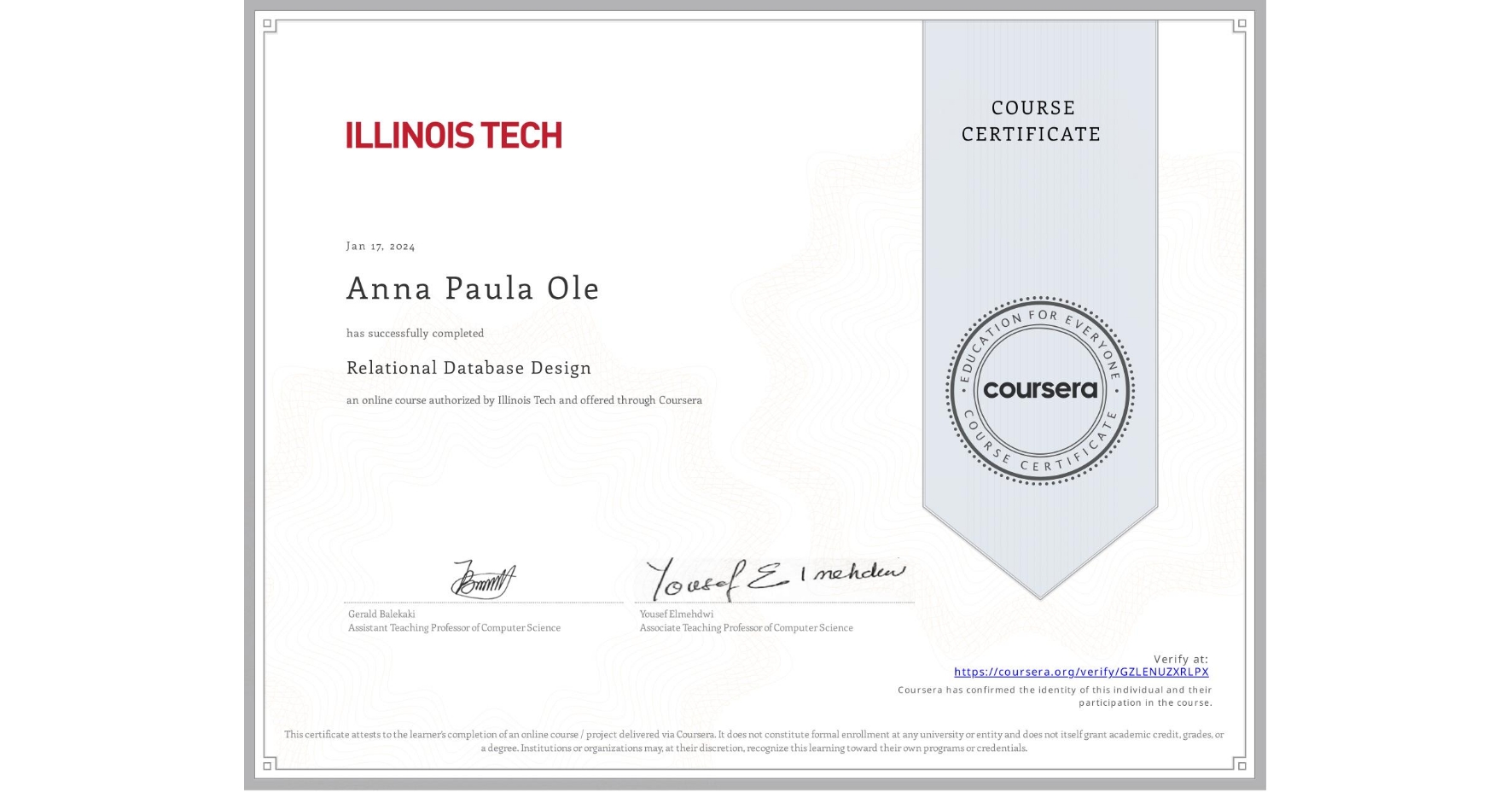 View certificate for Anna Paula  Ole, Relational Database Design, an online non-credit course authorized by Illinois Tech and offered through Coursera