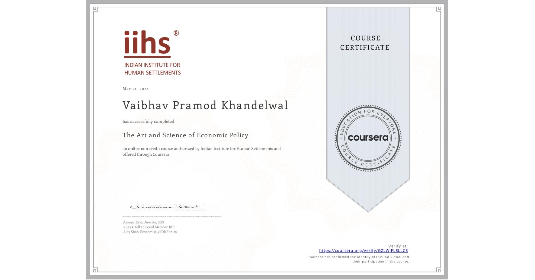 View certificate for Vaibhav Pramod  Khandelwal, The Art and Science of Economic Policy, an online non-credit course authorized by Indian Institute for Human Settlements and offered through Coursera