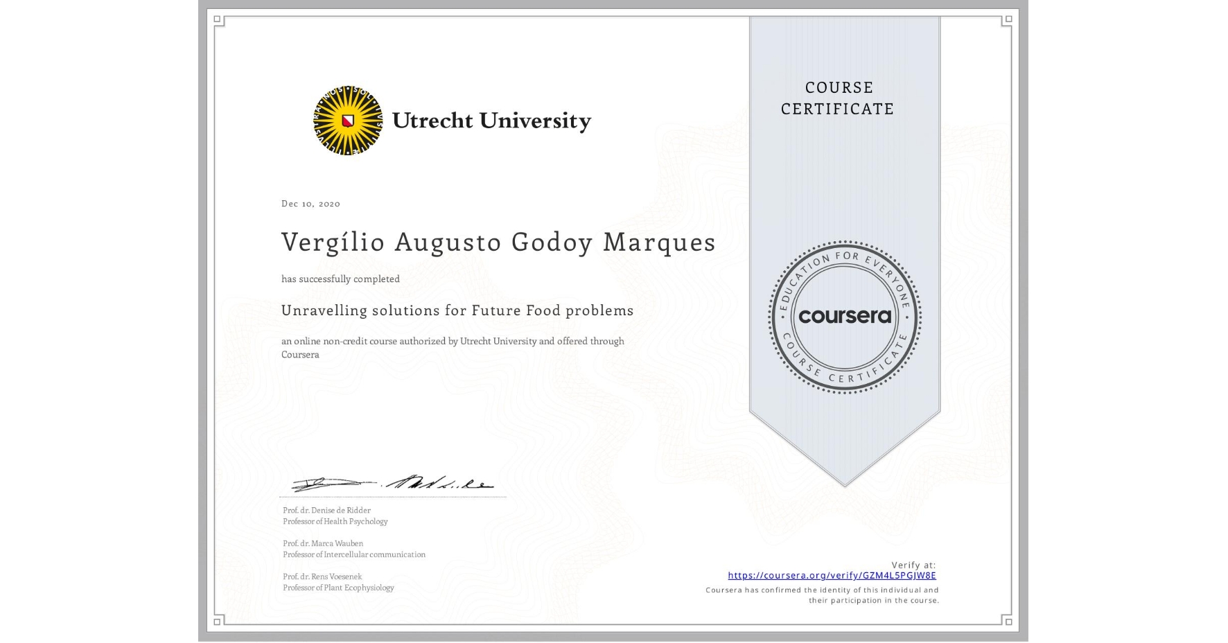 View certificate for Vergílio Augusto Godoy Marques, Unravelling solutions for Future Food problems, an online non-credit course authorized by Utrecht University and offered through Coursera