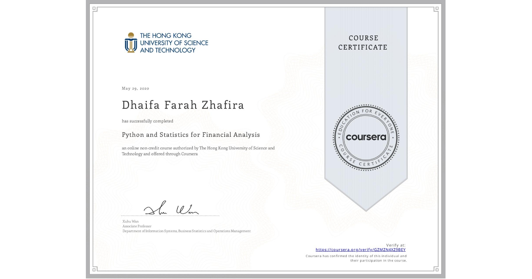 View certificate for Dhaifa Farah Zhafira, Python and Statistics for Financial Analysis, an online non-credit course authorized by The Hong Kong University of Science and Technology and offered through Coursera