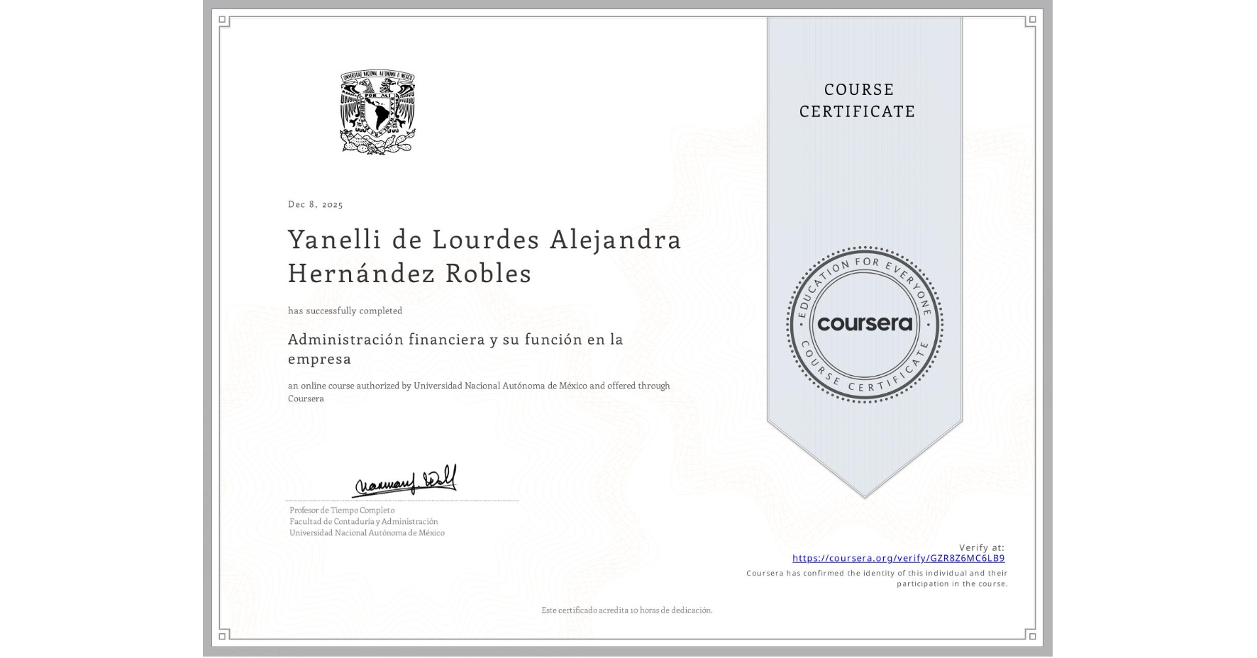 View certificate for Yanelli de Lourdes Alejandra Hernández Robles, Administración financiera y su función en la empresa , an online non-credit course authorized by Universidad Nacional Autónoma de México and offered through Coursera