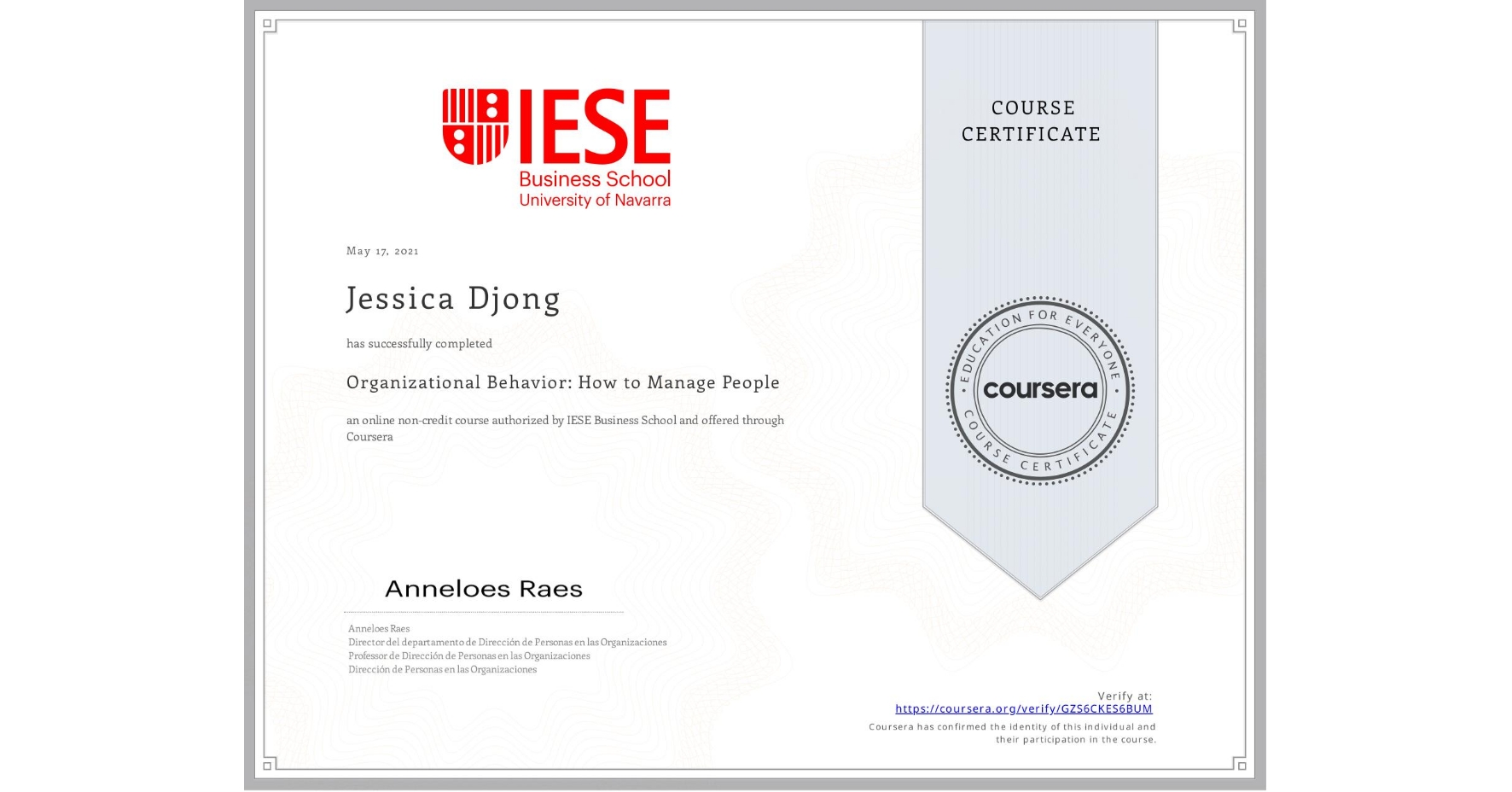 View certificate for Jessica Djong, Organizational Behavior: How to Manage People, an online non-credit course authorized by IESE Business School and offered through Coursera