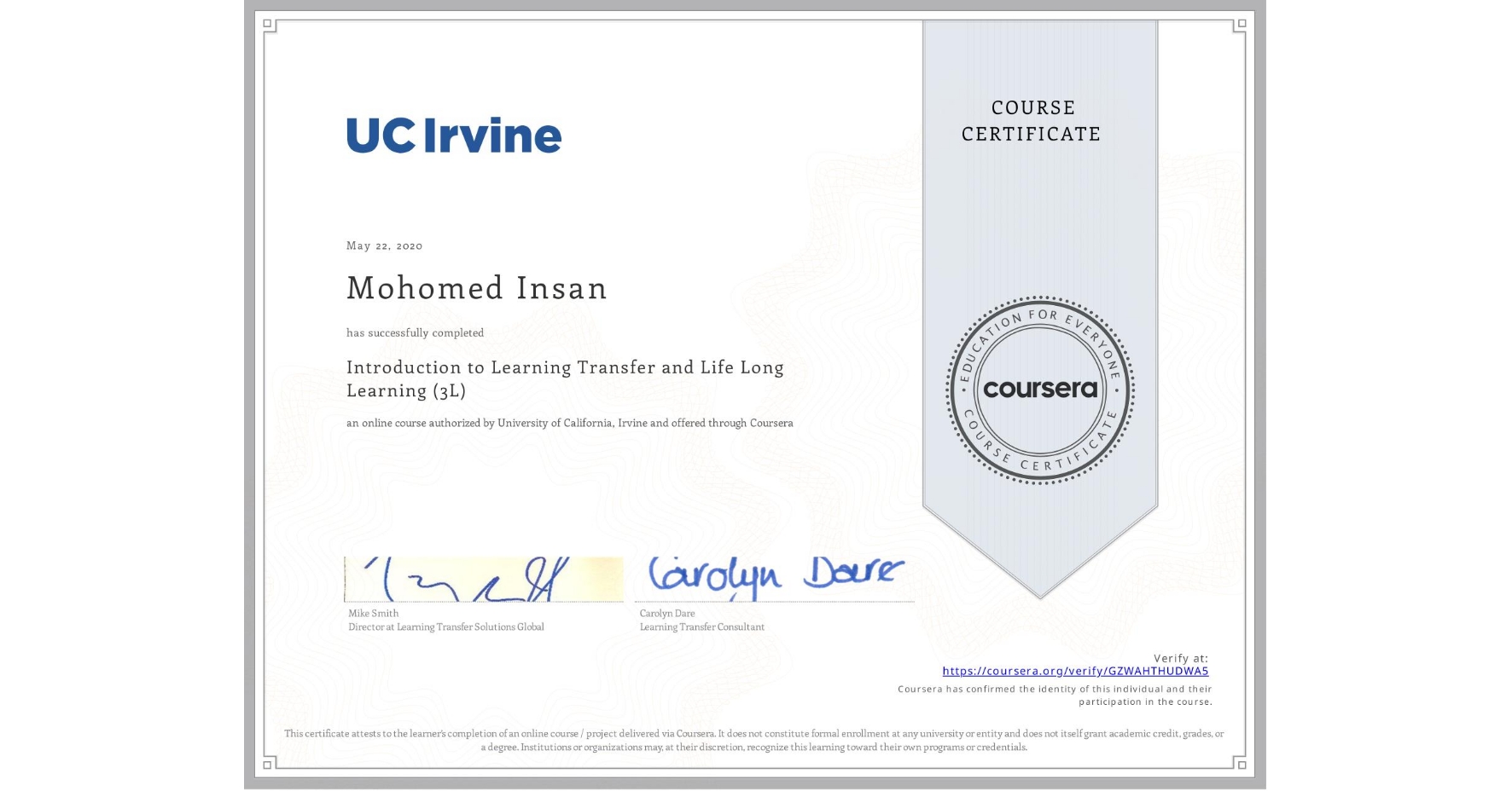 View certificate for Mohomed Insan, Introduction to Learning Transfer and Life Long Learning (3L), an online non-credit course authorized by University of California, Irvine and offered through Coursera