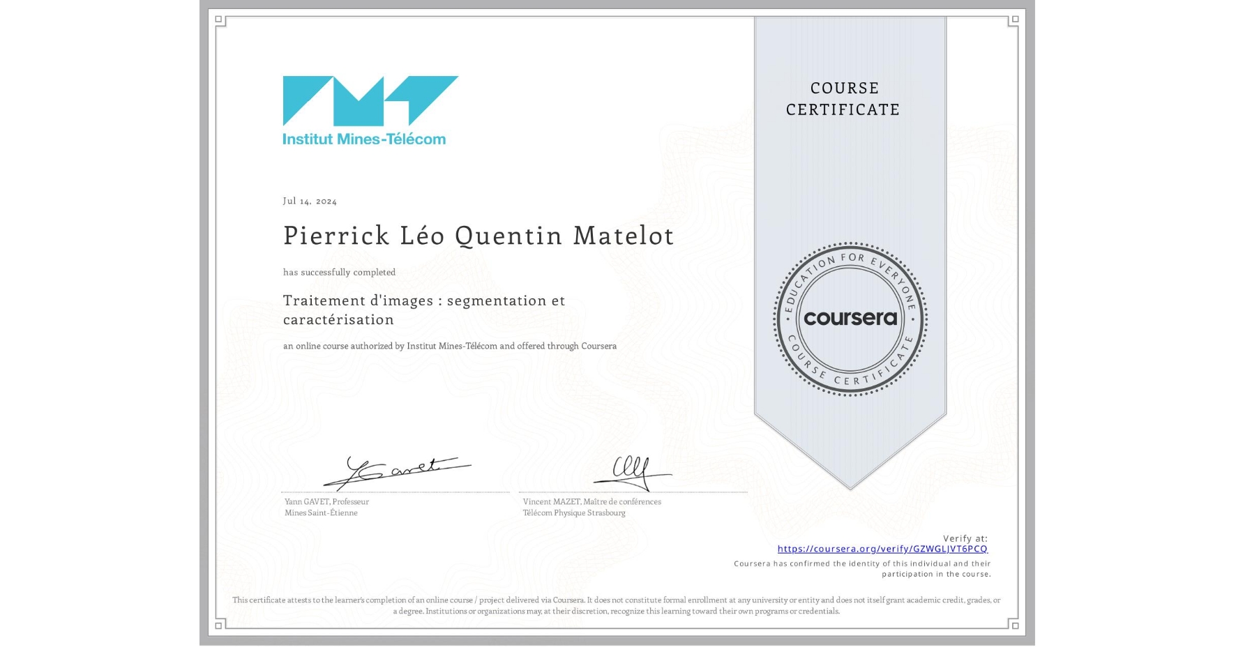 View certificate for Pierrick Léo Quentin Matelot, Traitement d'images : segmentation et caractérisation, an online non-credit course authorized by Institut Mines-Télécom and offered through Coursera