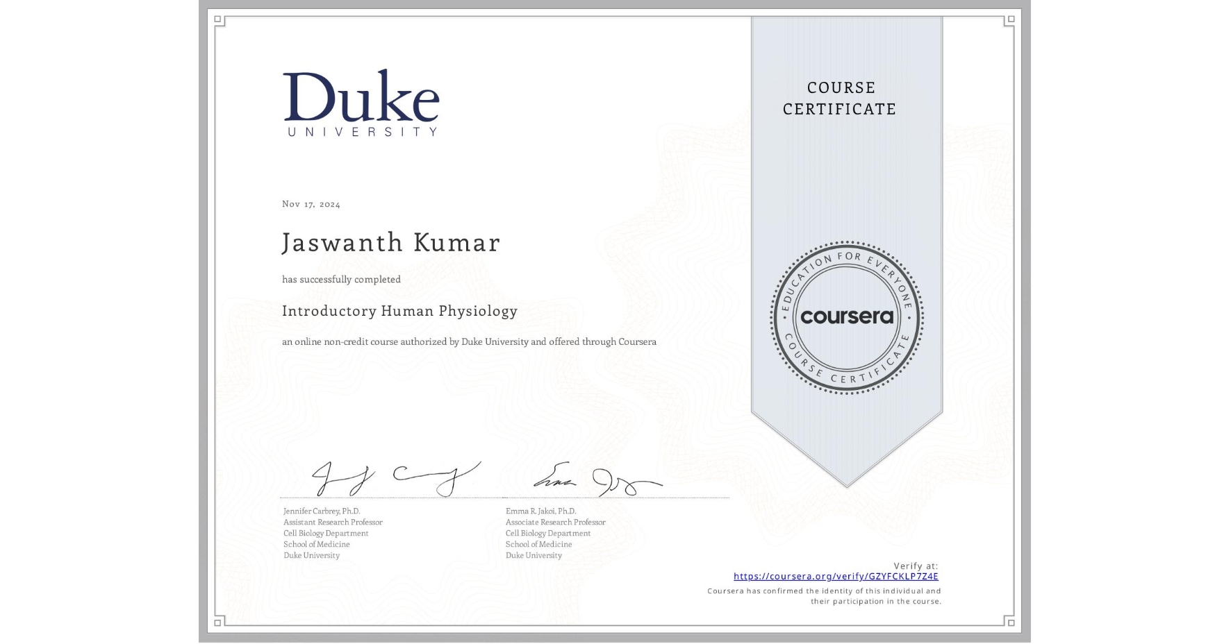 View certificate for Jaswanth Kumar, Introductory Human Physiology, an online non-credit course authorized by Duke University and offered through Coursera