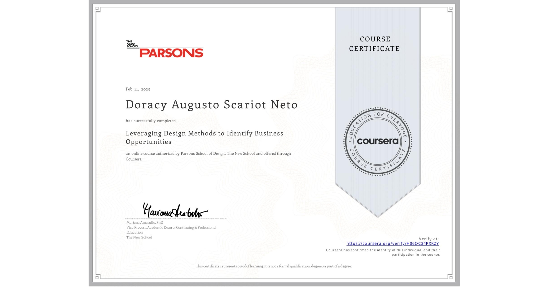 View certificate for Doracy Augusto Scariot Neto, Leveraging Design Methods to Identify Business Opportunities, an online non-credit course authorized by Parsons School of Design, The New School and offered through Coursera