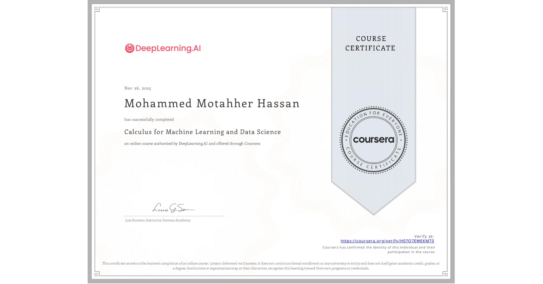 View certificate for Mohammed Motahher Hassan, Calculus for Machine Learning and Data Science, an online non-credit course authorized by DeepLearning.AI and offered through Coursera