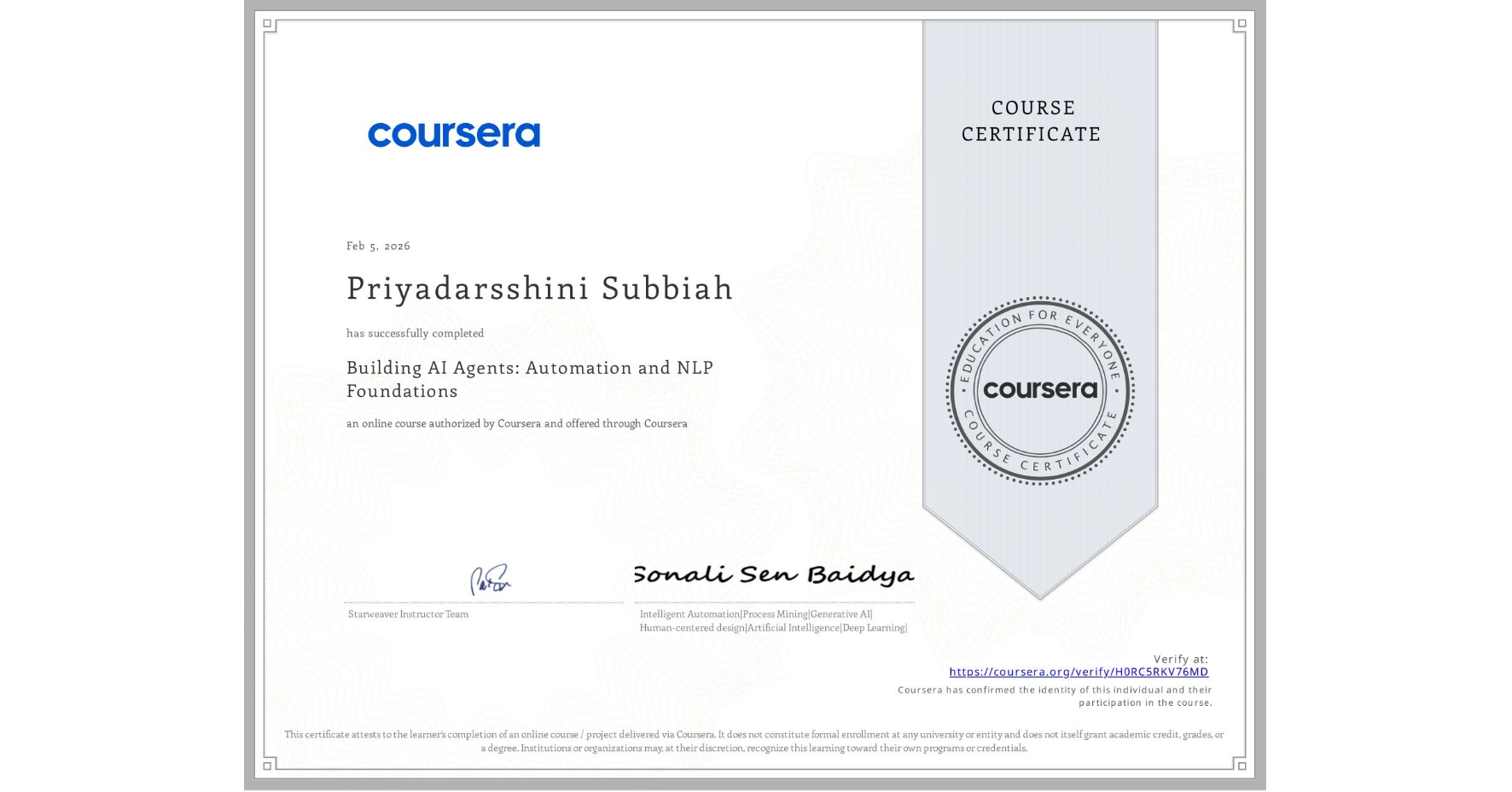 View certificate for Priyadarsshini Subbiah, Building AI Agents: Automation and NLP Foundations, an online non-credit course authorized by Coursera and offered through Coursera