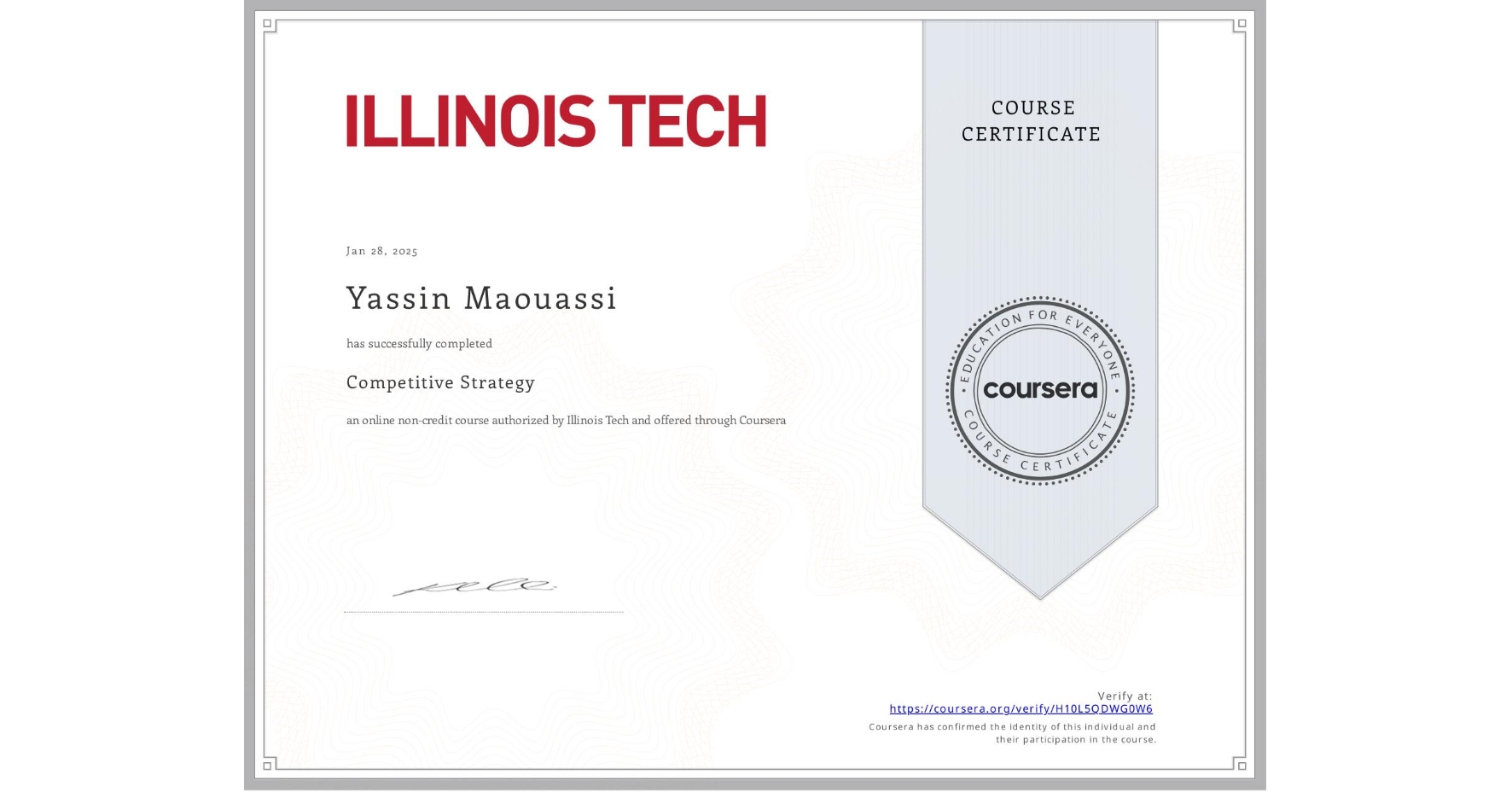 View certificate for Yassin Maouassi, Competitive Strategy, an online non-credit course authorized by Illinois Tech and offered through Coursera