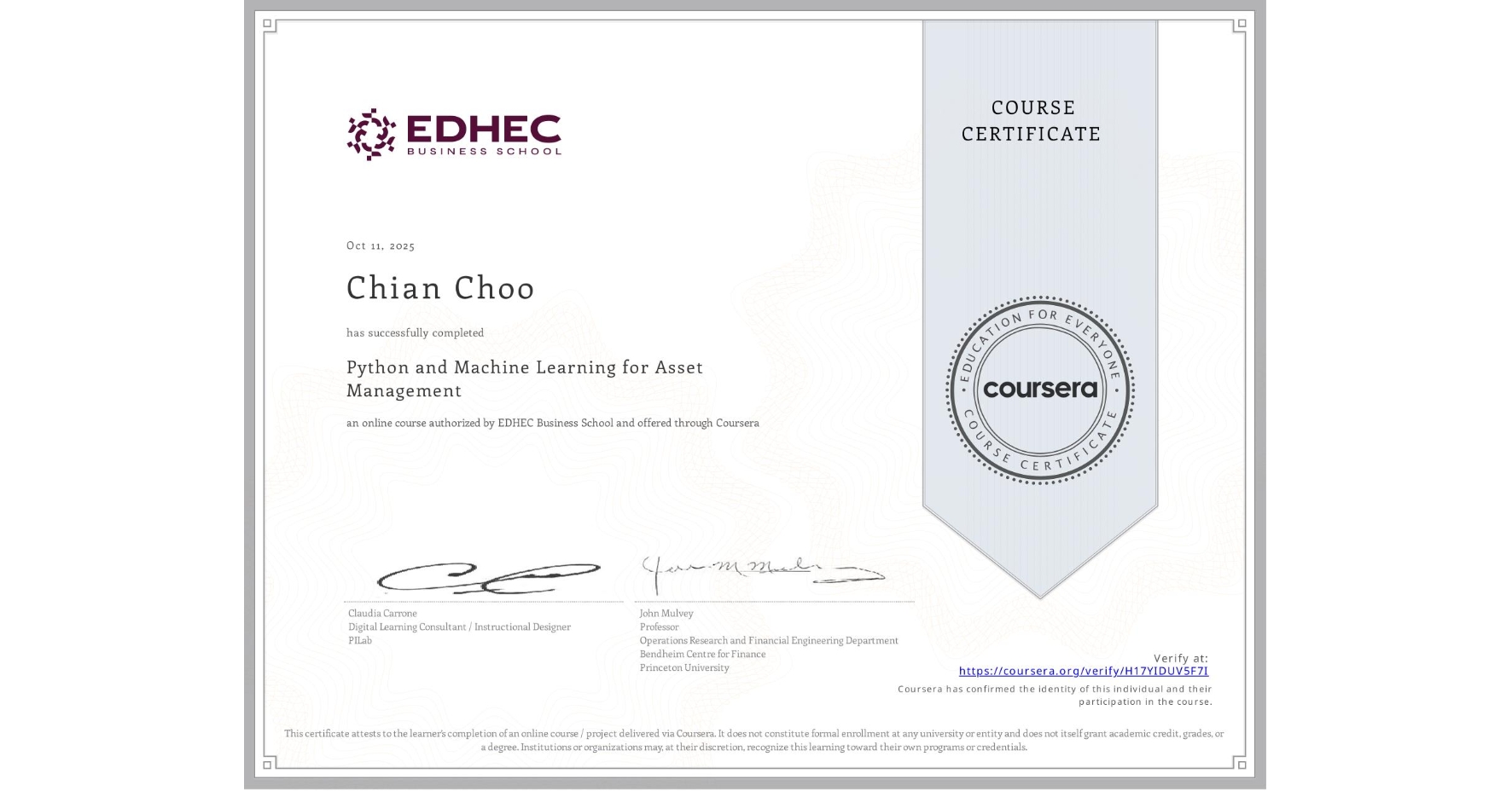 View certificate for Chian Choo, Python and Machine Learning for Asset Management , an online non-credit course authorized by EDHEC Business School and offered through Coursera