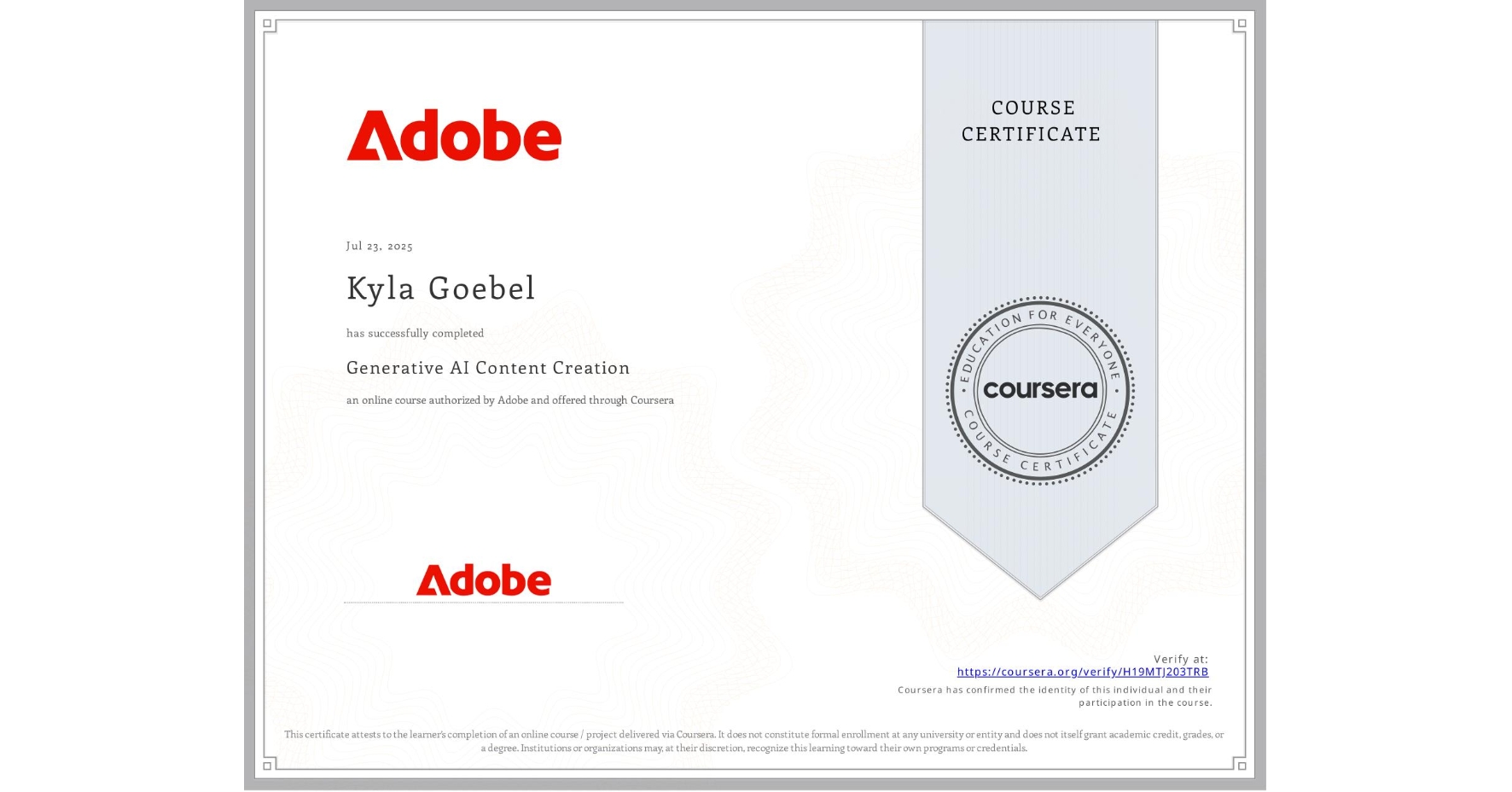 View certificate for Kyla Goebel, Generative AI Content Creation, an online non-credit course authorized by Adobe and offered through Coursera