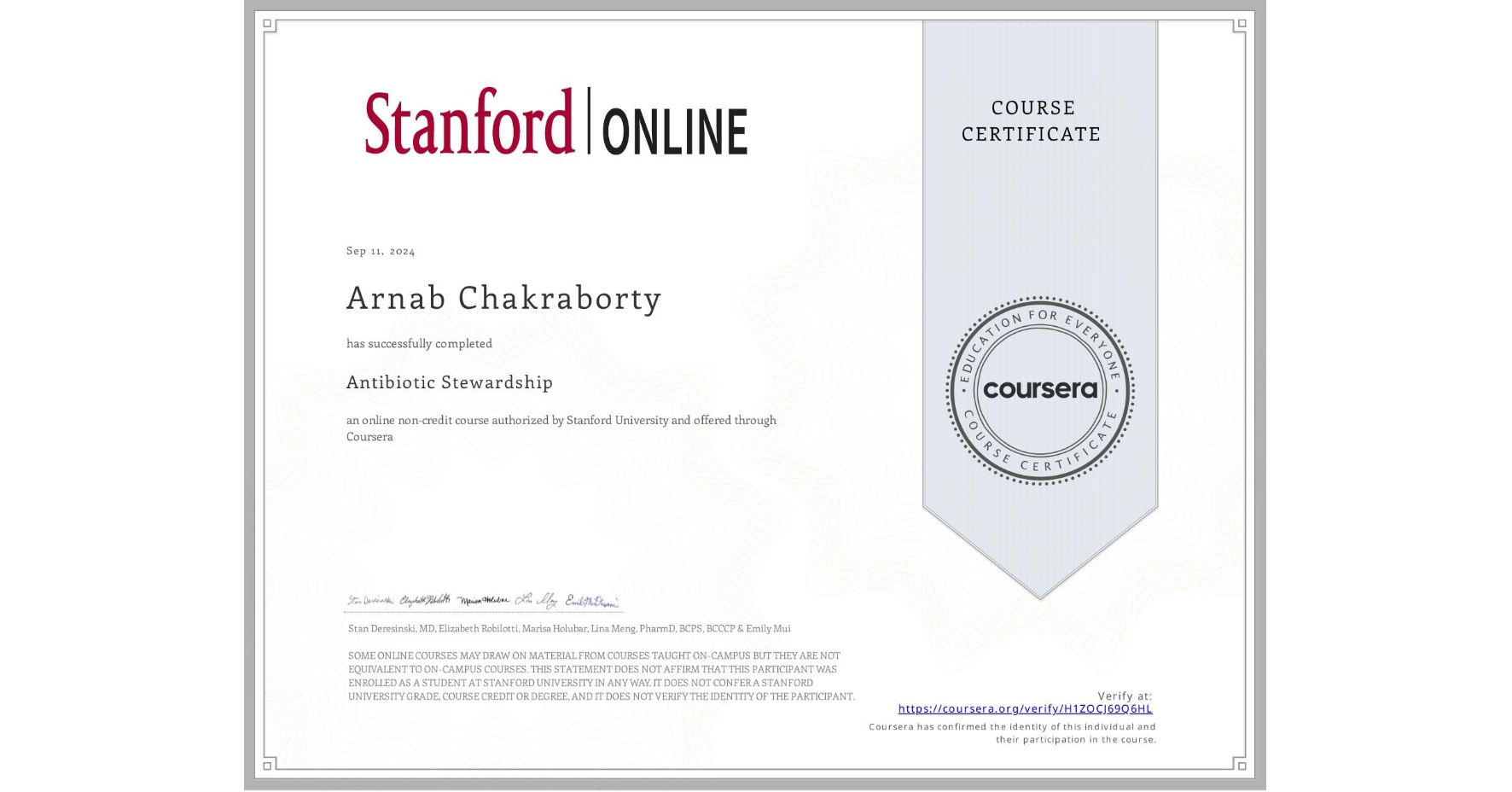 View certificate for Arnab Chakraborty, Antibiotic Stewardship , an online non-credit course authorized by Stanford University and offered through Coursera