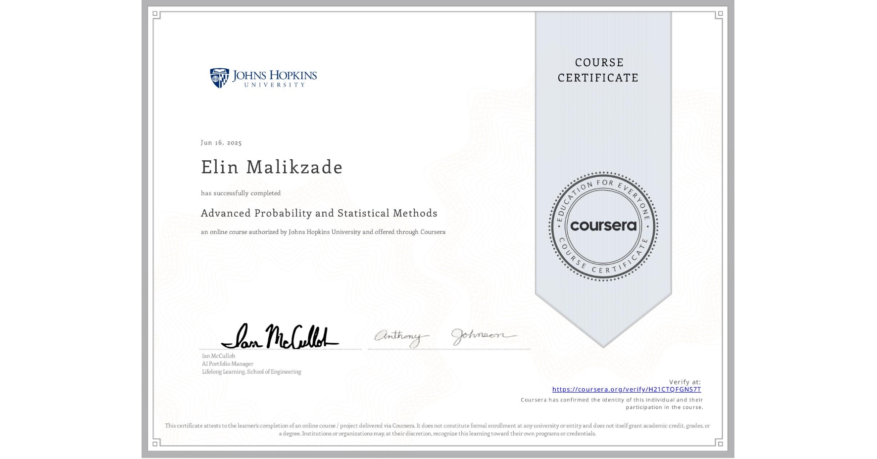View certificate for Elin Malikzade, Advanced Probability and Statistical Methods, an online non-credit course authorized by Johns Hopkins University and offered through Coursera