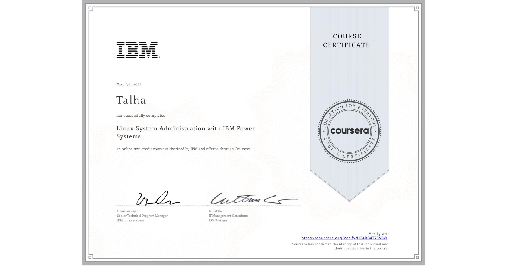 View certificate for Talha , Linux System Administration with IBM Power Systems, an online non-credit course authorized by IBM and offered through Coursera