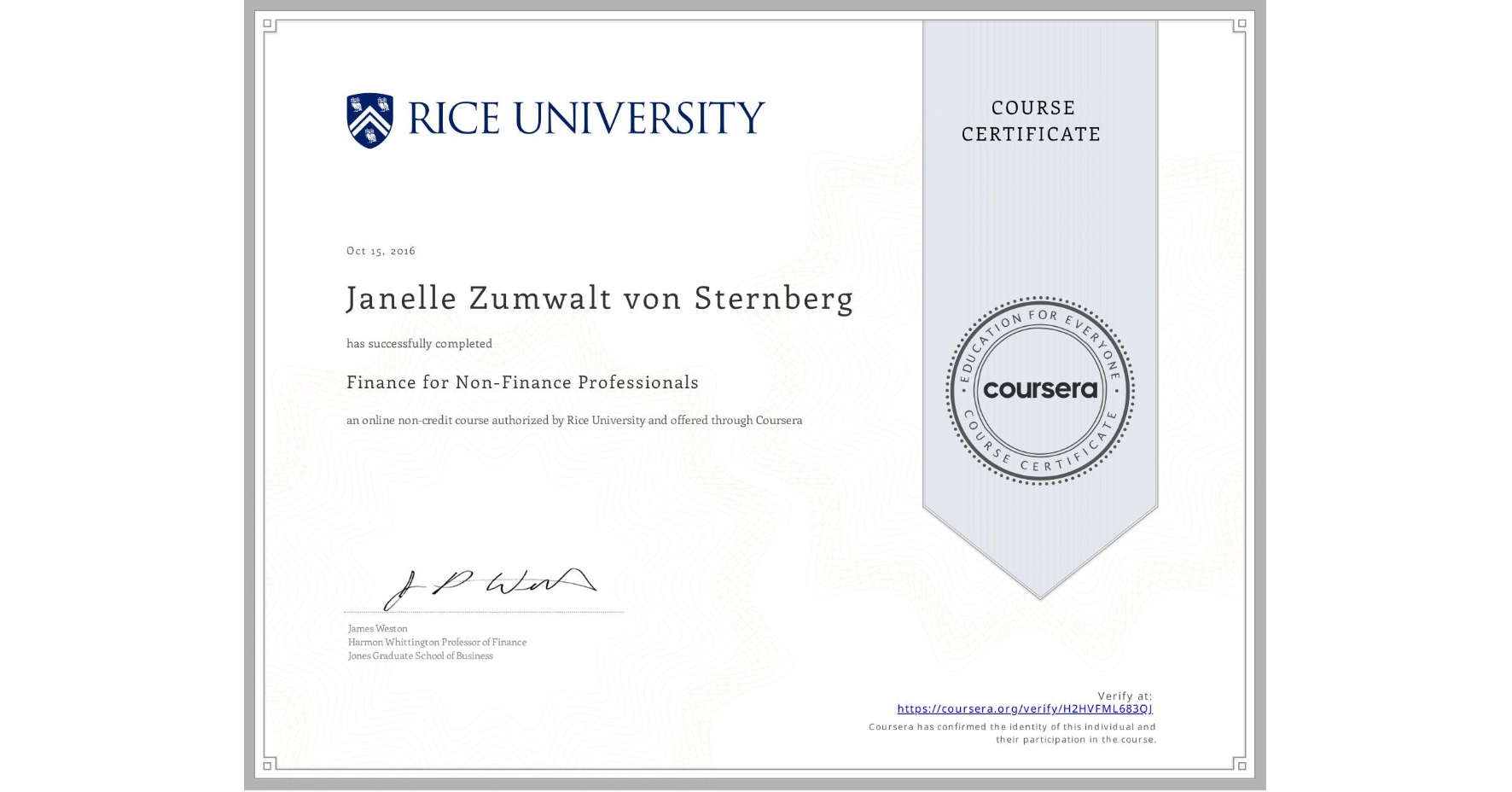 View certificate for Janelle Zumwalt von Sternberg, Finance for Non-Finance Professionals, an online non-credit course authorized by Rice University and offered through Coursera