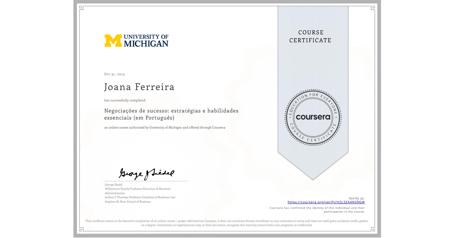 View certificate for Joana Ferreira, Negociações de sucesso: estratégias e habilidades essenciais (em Português), an online non-credit course authorized by University of Michigan and offered through Coursera