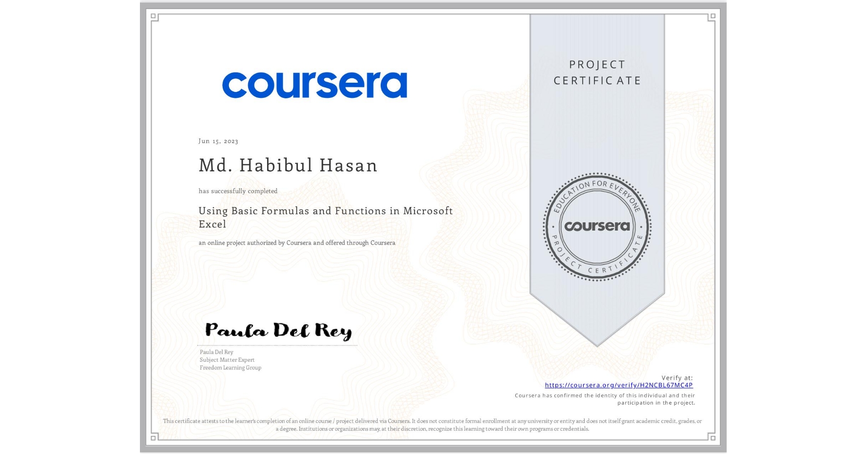 View certificate for Md. Habibul  Hasan, Using Basic Formulas and Functions in Microsoft Excel, an online non-credit course authorized by Coursera and offered through Coursera