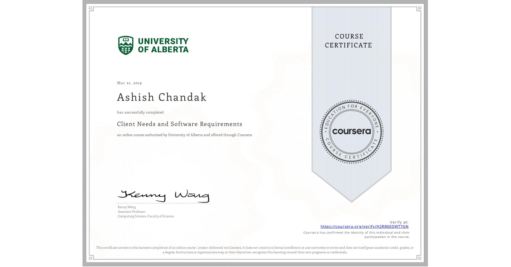View certificate for Ashish Chandak, Client Needs and Software Requirements , an online non-credit course authorized by University of Alberta and offered through Coursera
