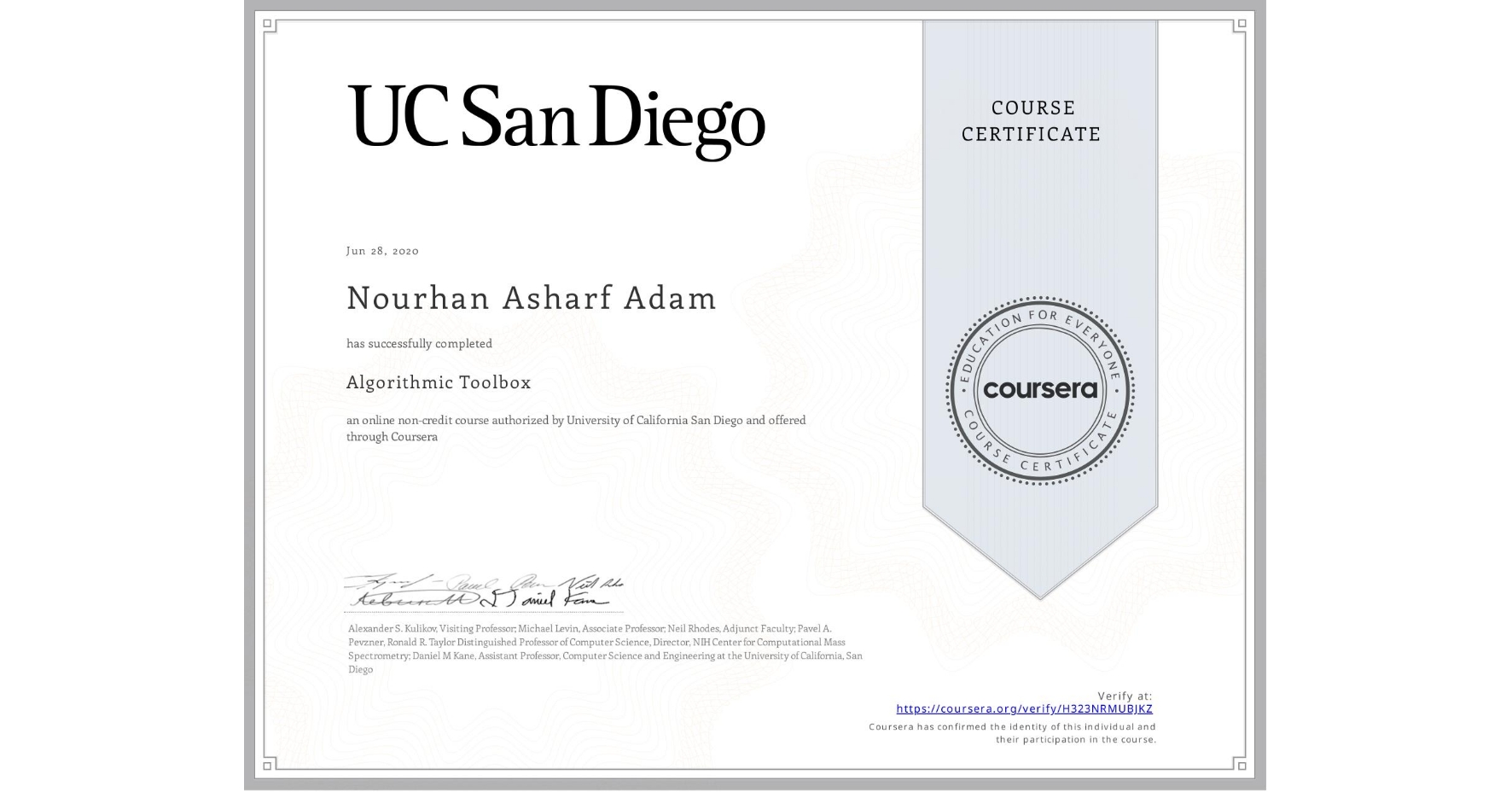 View certificate for Nourhan Asharf Adam, Algorithmic Toolbox, an online non-credit course authorized by University of California San Diego and offered through Coursera