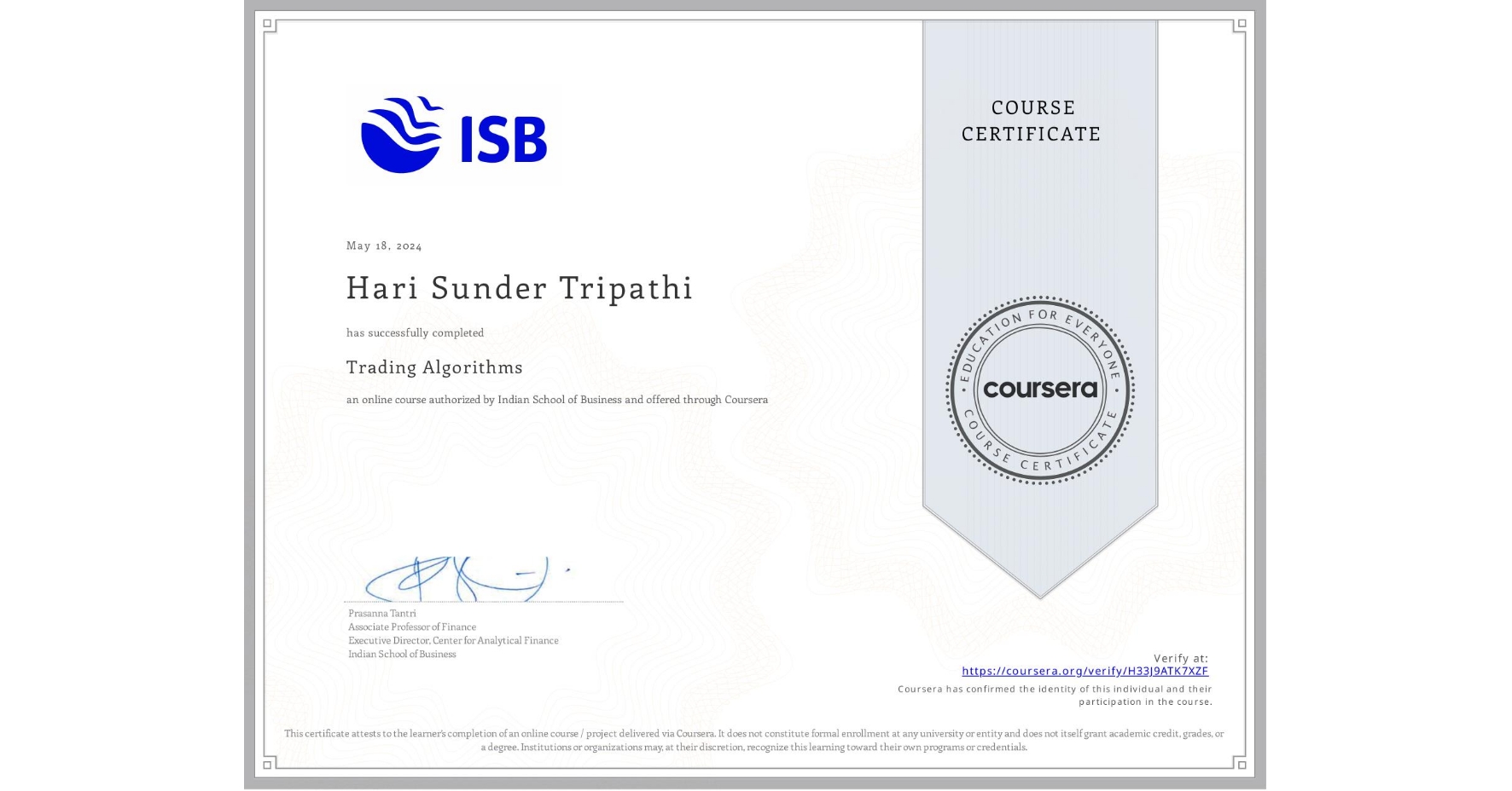 View certificate for Hari Sunder  Tripathi, Trading Algorithms, an online non-credit course authorized by Indian School of Business and offered through Coursera